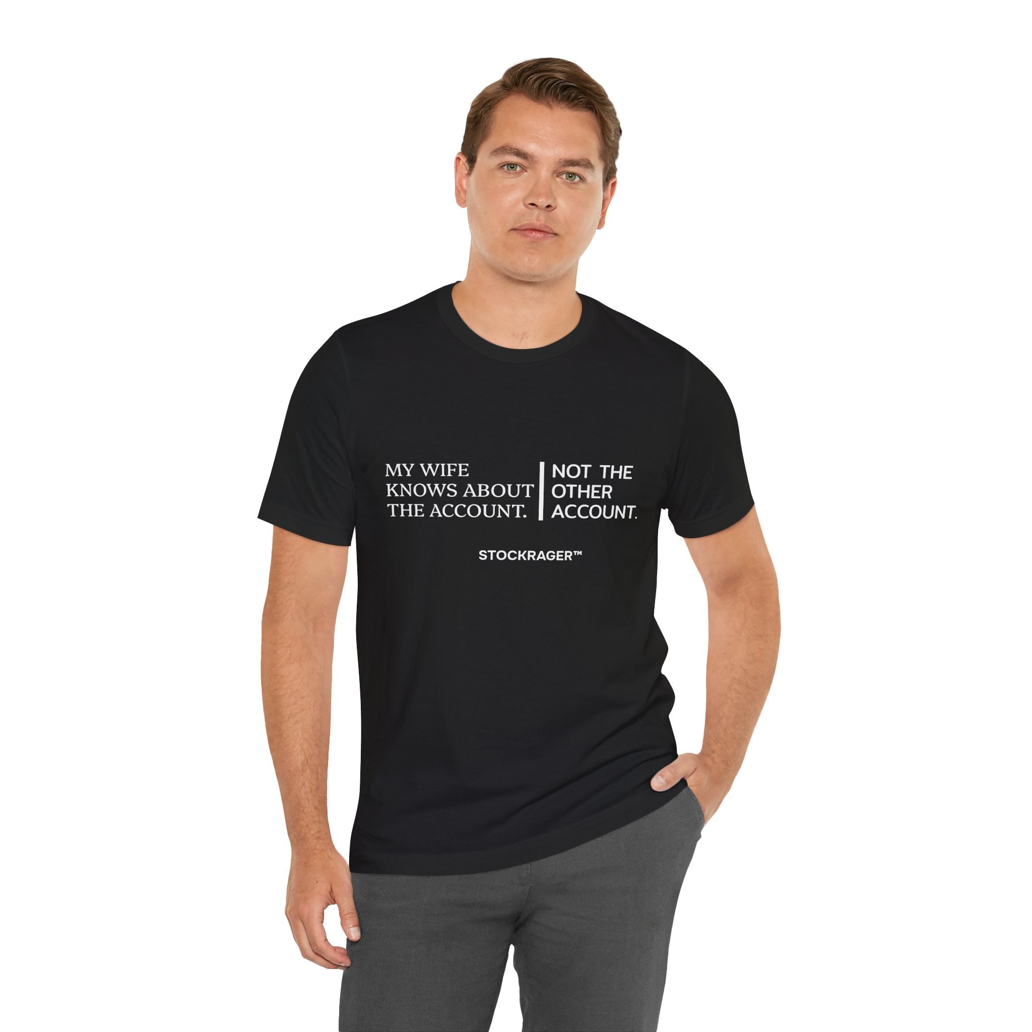 My Wife Knows… Not The Other Account T-Shirt | Stock Rager™ Merch