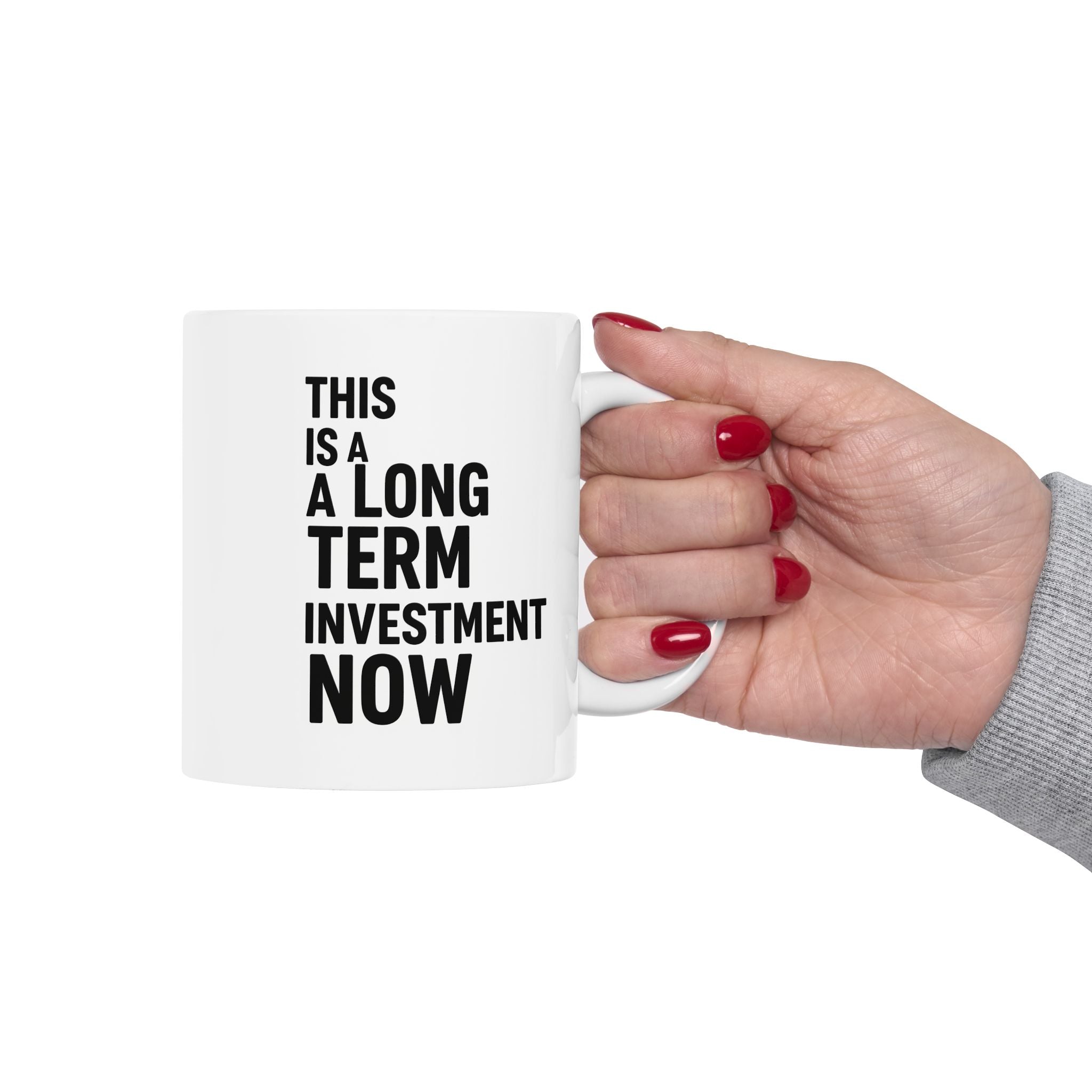 “This Is A Long Term Investment Now” Ceramic Mug | Stock Rager™ Premium Drinkware for Traders