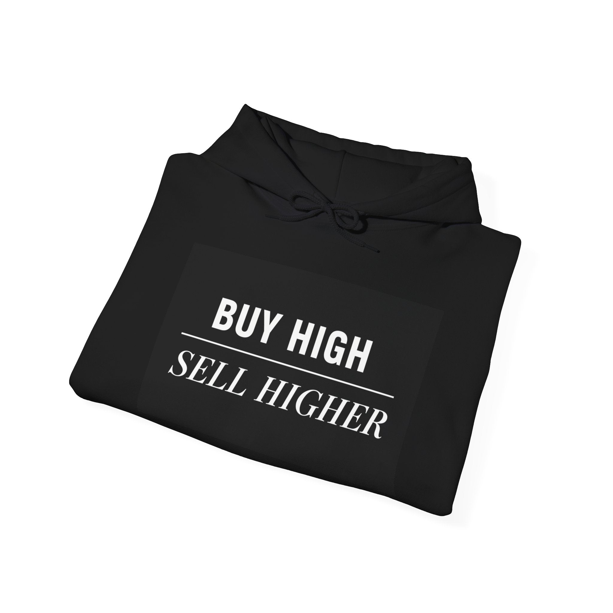 “Buy High Sell Higher” Hoodie | Stock Rager™ Premium Streetwear for Traders