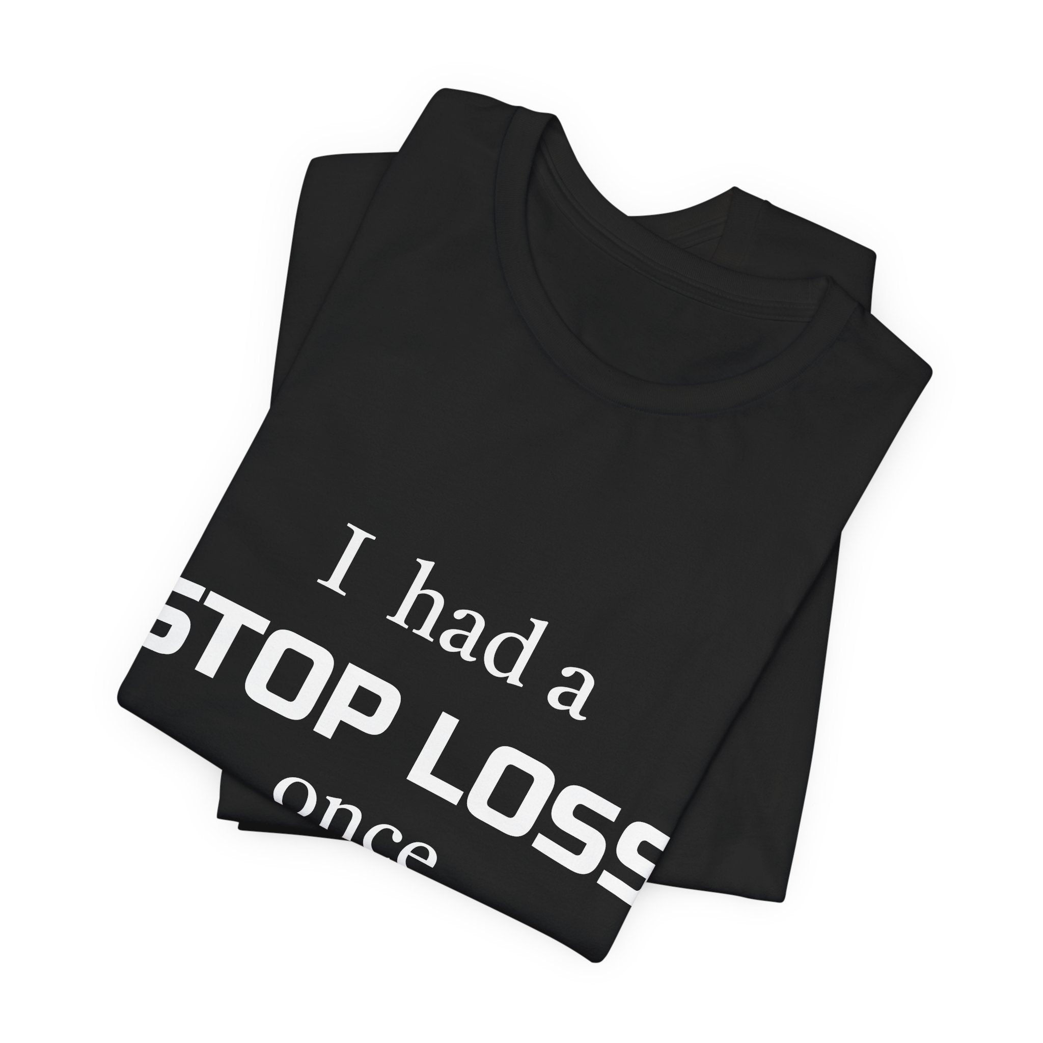 I Had a STOP LOSS Once T-Shirt | Stock Rager™ - Premium Cotton Streetwear for Traders