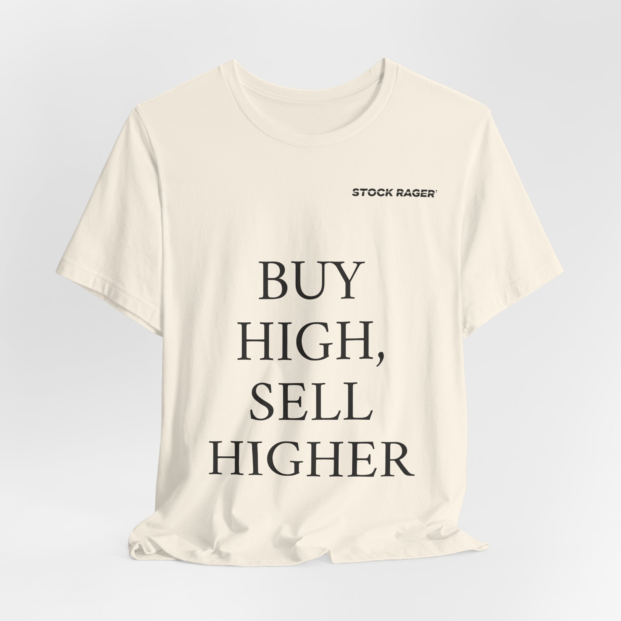 Buy High, Sell Higher T-Shirt | Stock Rager™ - Premium Cotton Streetwear for Traders