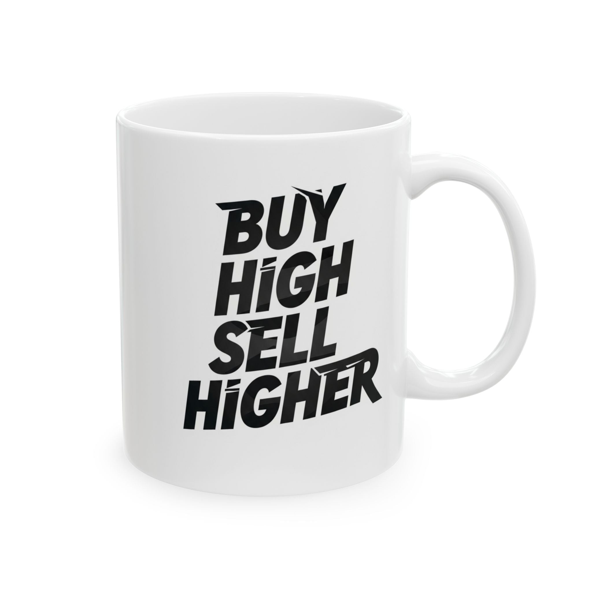 “Buy High Sell Higher” Ceramic Mug | Stock Rager™ Premium Drinkware for Traders