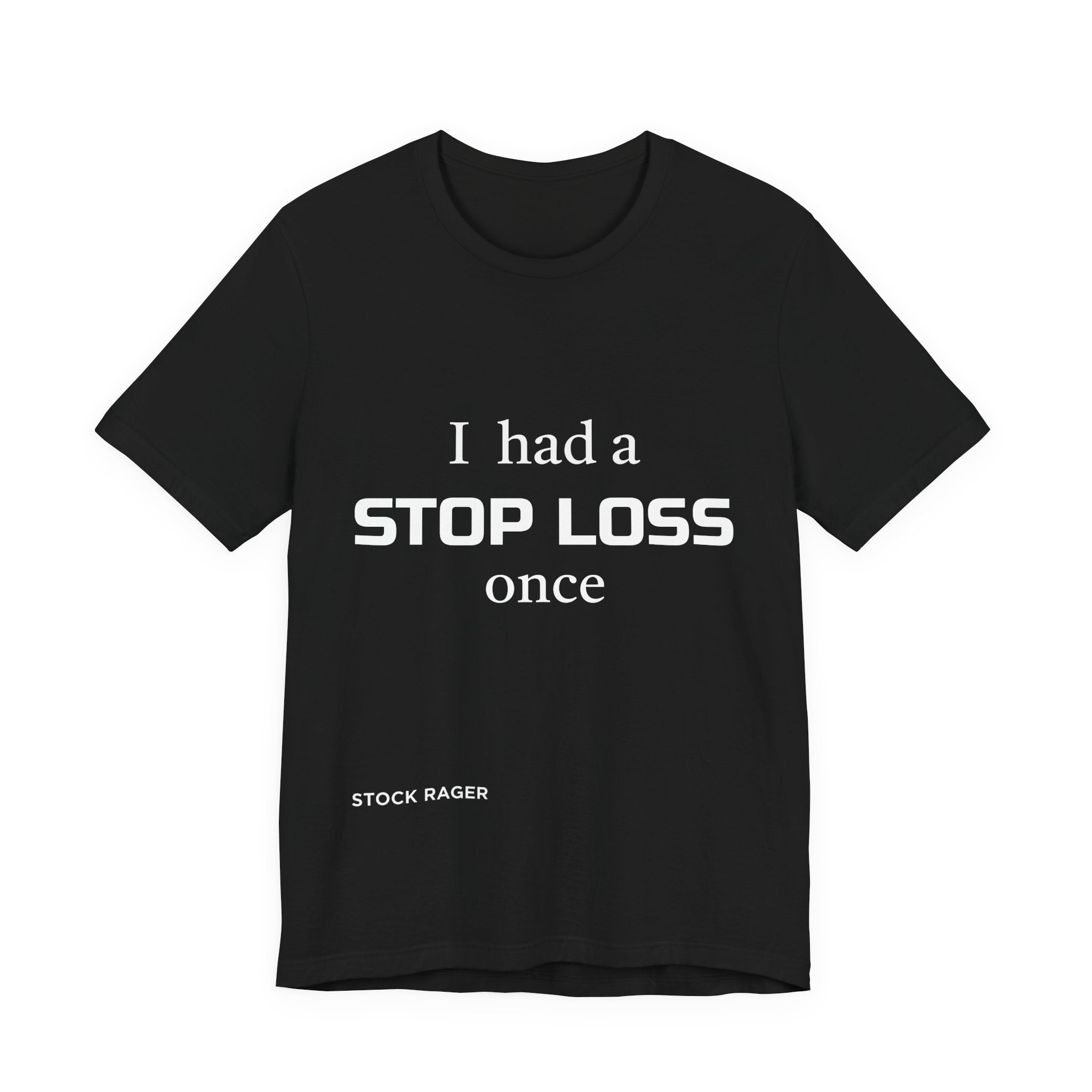 I Had a STOP LOSS Once T-Shirt | Stock Rager™ - Premium Cotton Streetwear for Traders