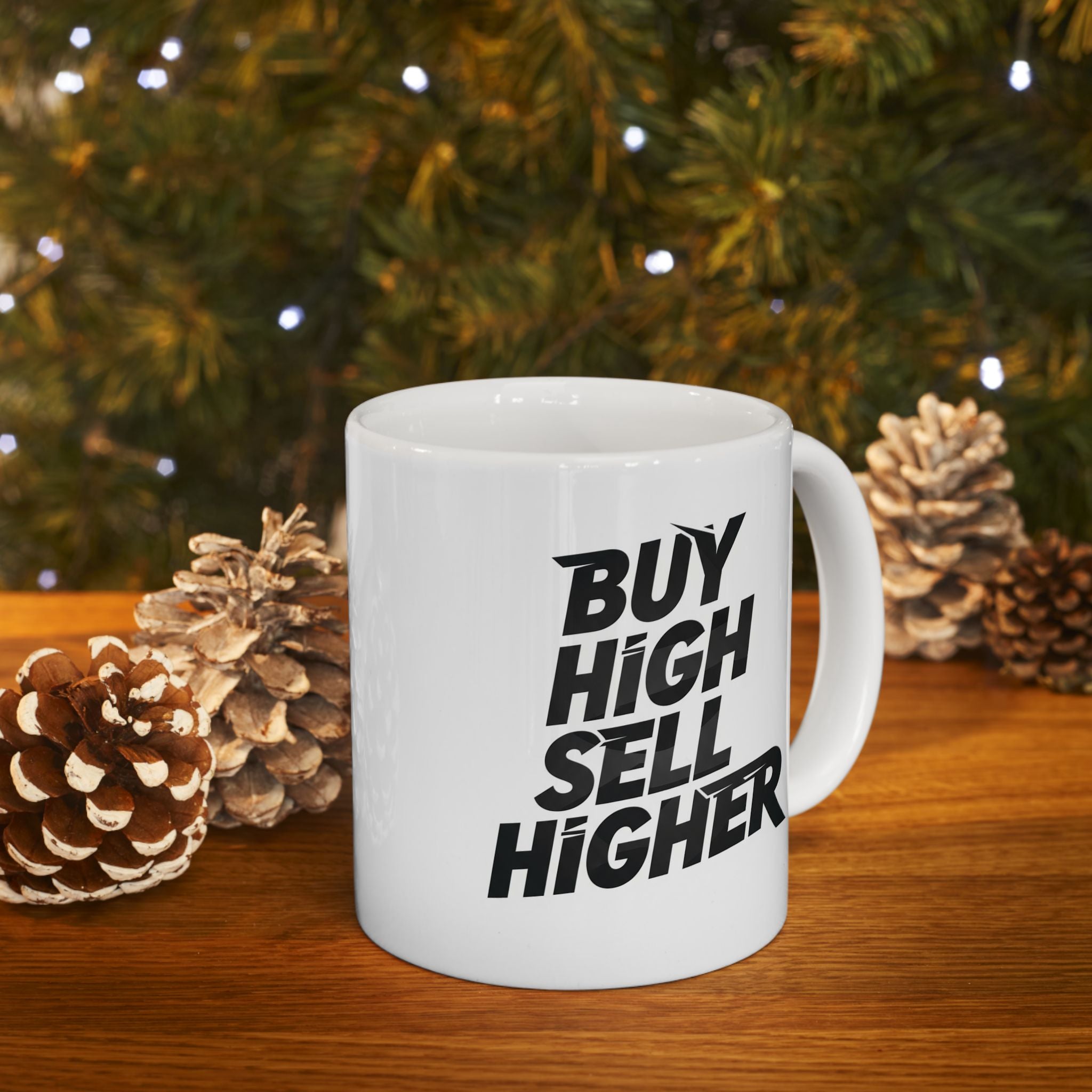 “Buy High Sell Higher” Ceramic Mug | Stock Rager™ Premium Drinkware for Traders