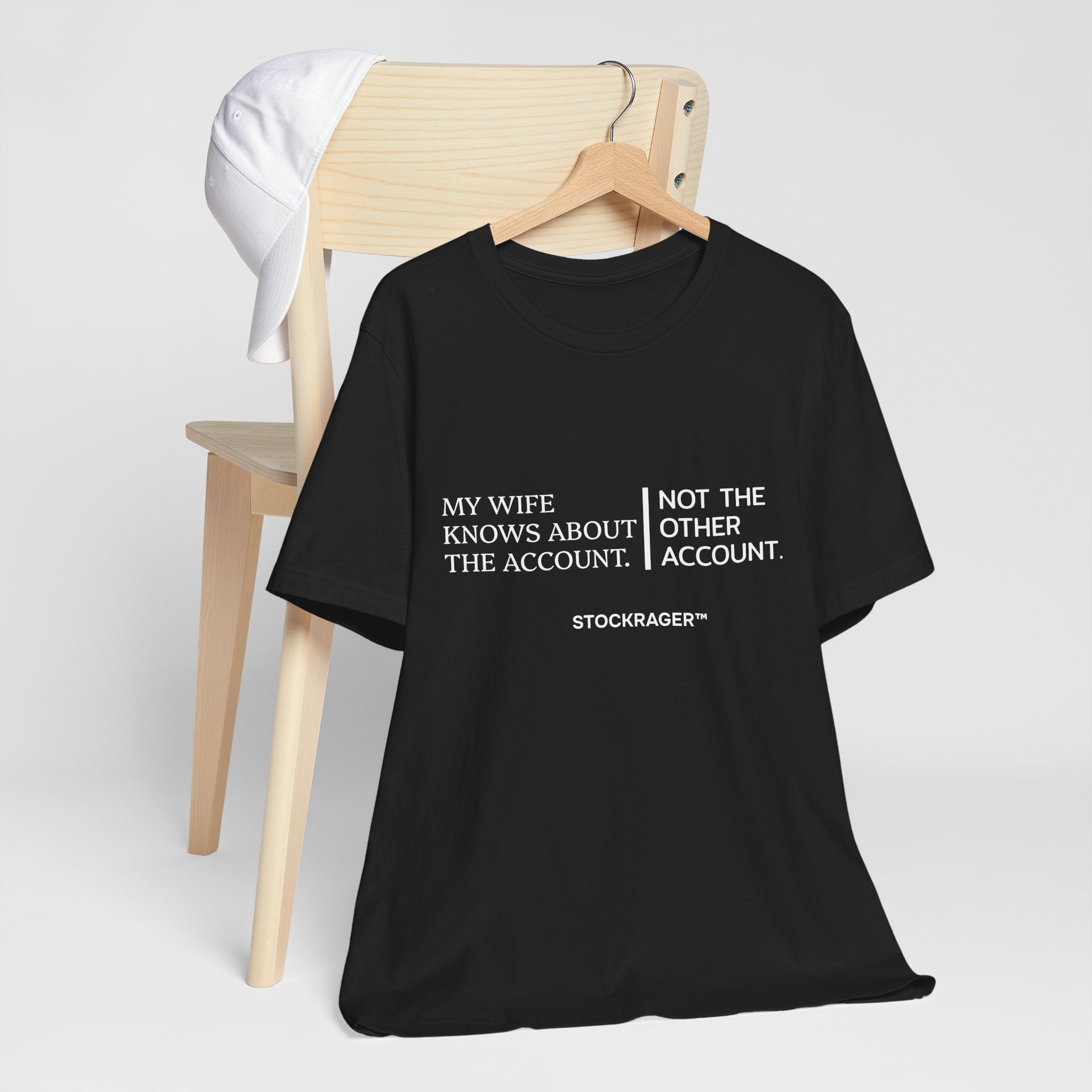 My Wife Knows… Not The Other Account T-Shirt | Stock Rager™ Merch