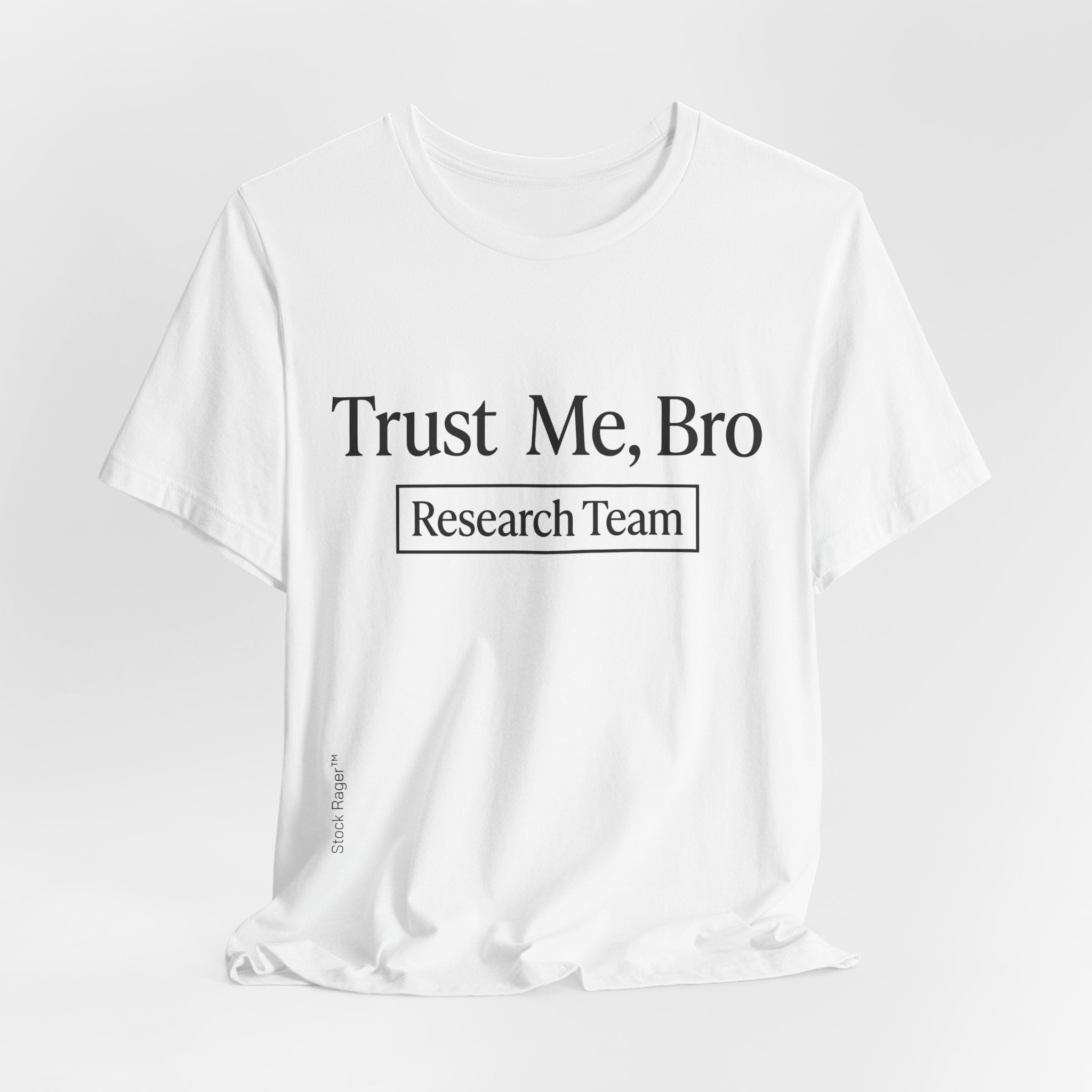 Trust Me, Bro Research Team T-Shirt | Stock Rager™ Traders Merch