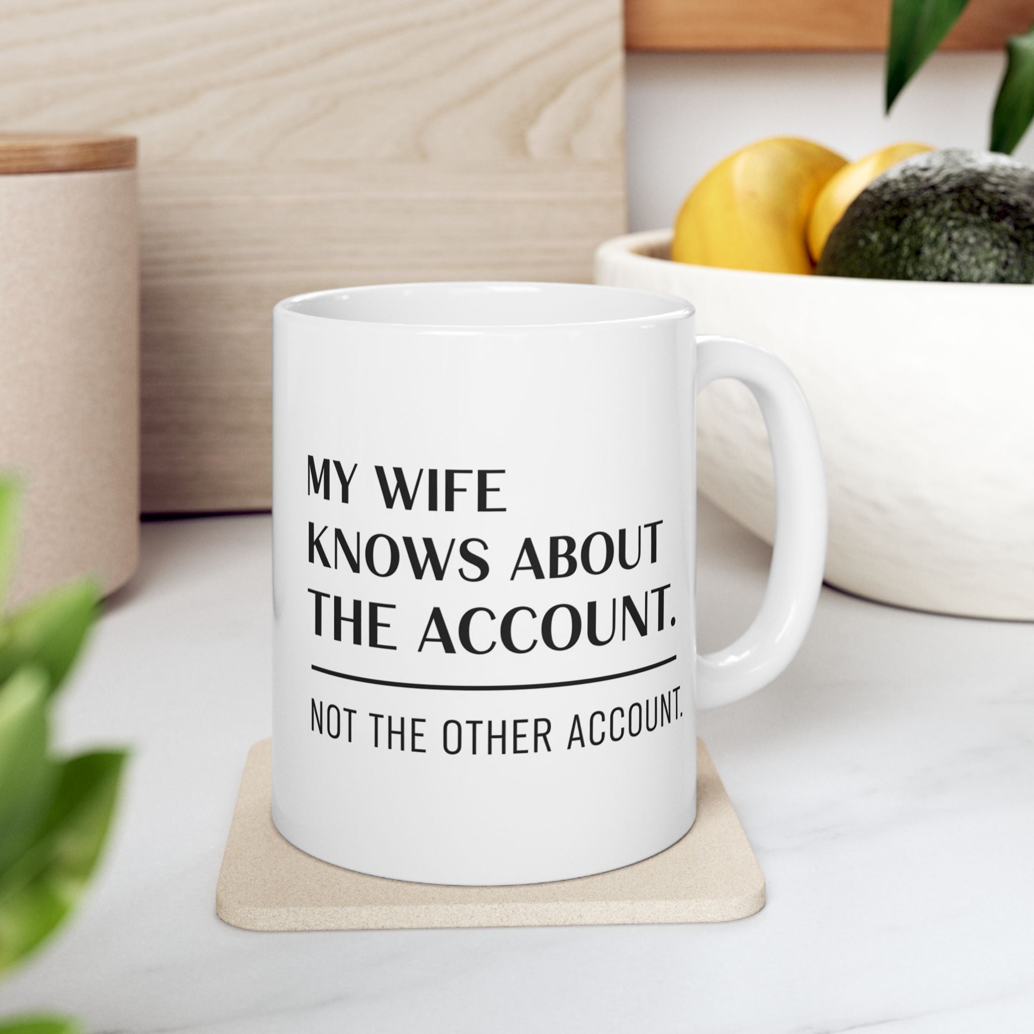 “My Wife Knows About The Account” Ceramic Mug | Stock Rager™ Premium Drinkware for Traders