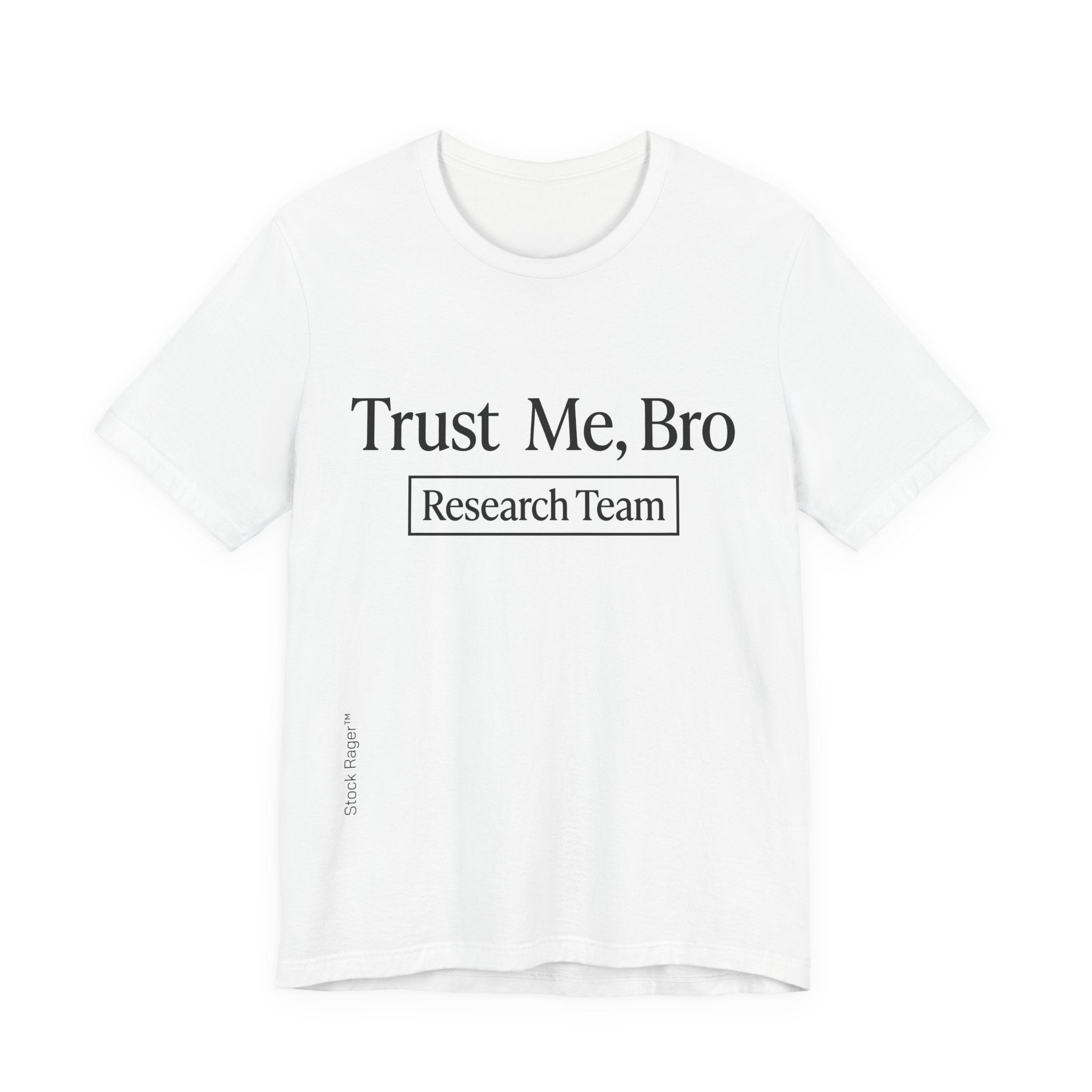 Trust Me, Bro Research Team T-Shirt | Stock Rager™ Traders Merch