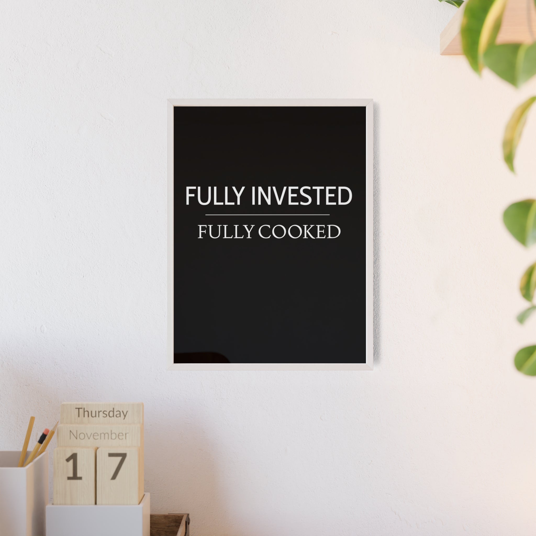 Fully Invested, Fully Cooked Meme Wall Art | StockRager™ Funny Trading Quote Poster Print