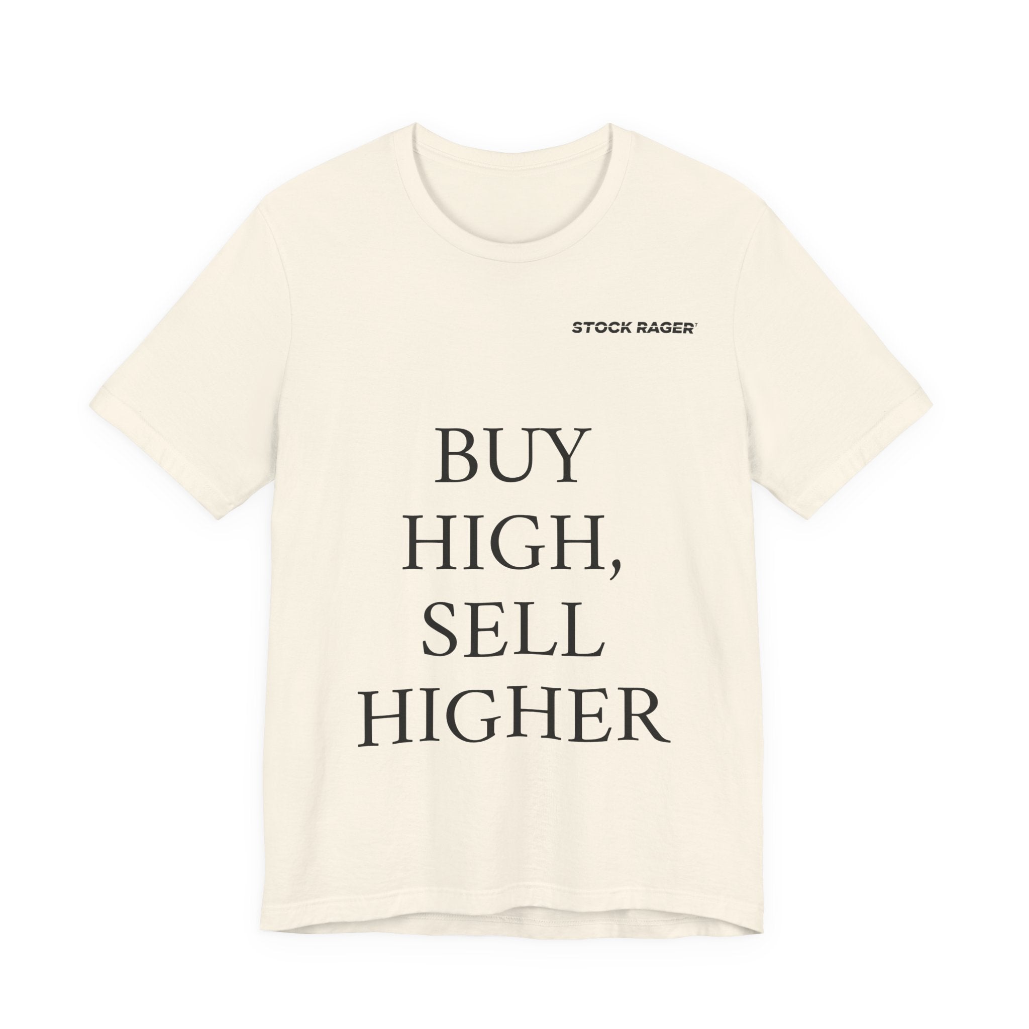 Buy High, Sell Higher T-Shirt | Stock Rager™ - Premium Cotton Streetwear for Traders