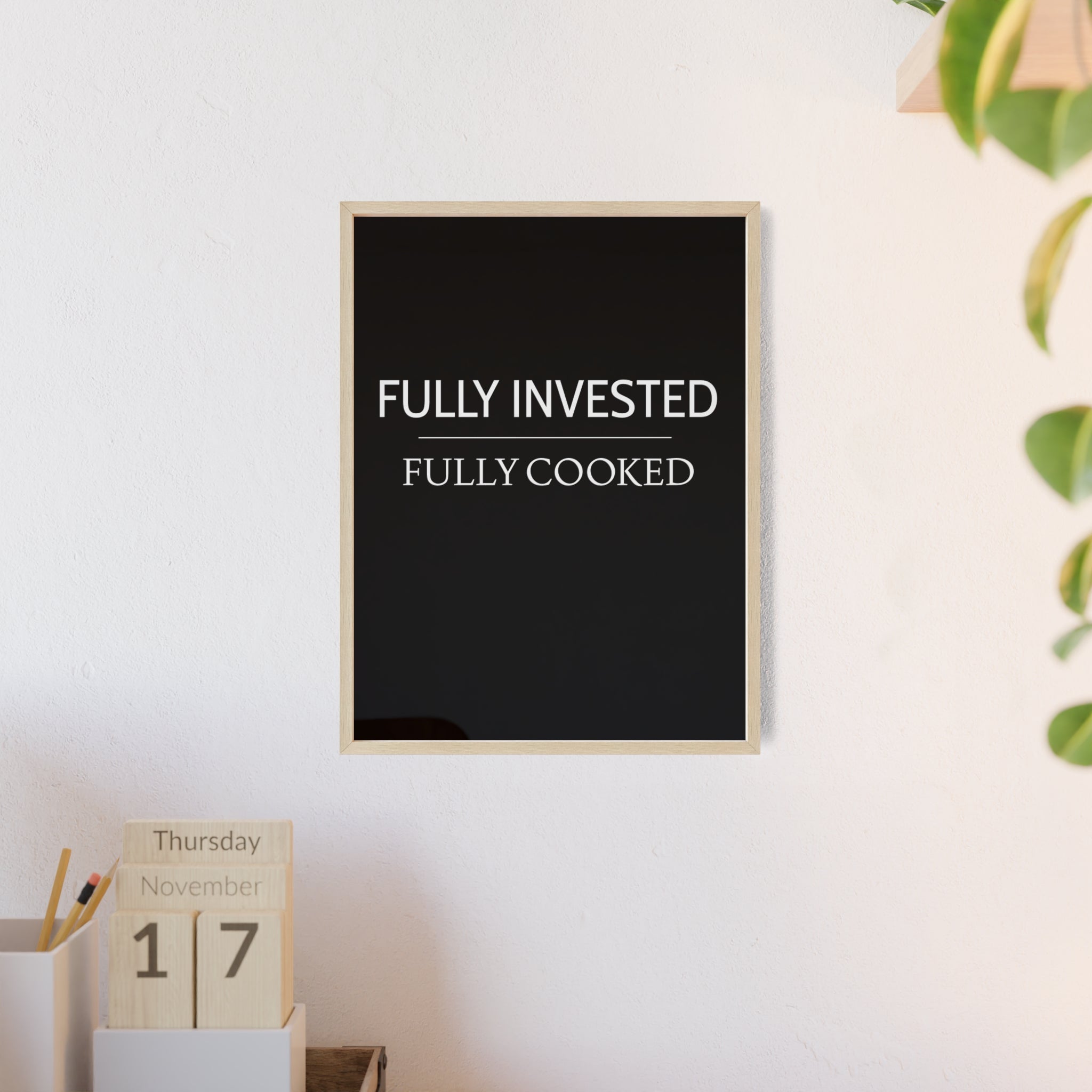 Fully Invested, Fully Cooked Meme Wall Art | StockRager™ Funny Trading Quote Poster Print