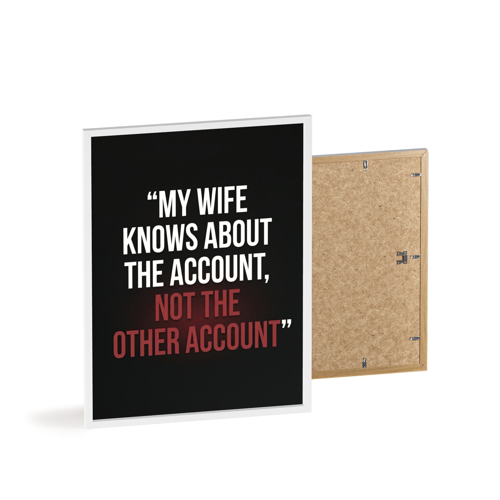 My Wife Knows About the Account, Not the Other Account | StockRager™ Premium Humor Wall Frame