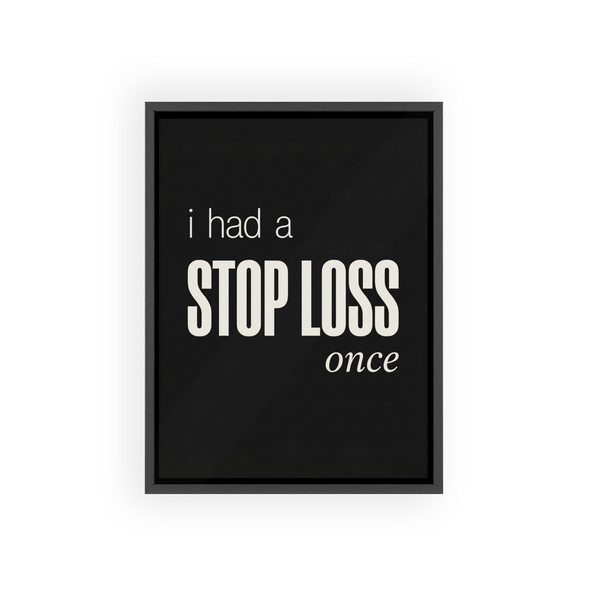 I Had a Stop Loss Once Trading Wall Art | StockRager™ Meme Finance Quote Poster Print