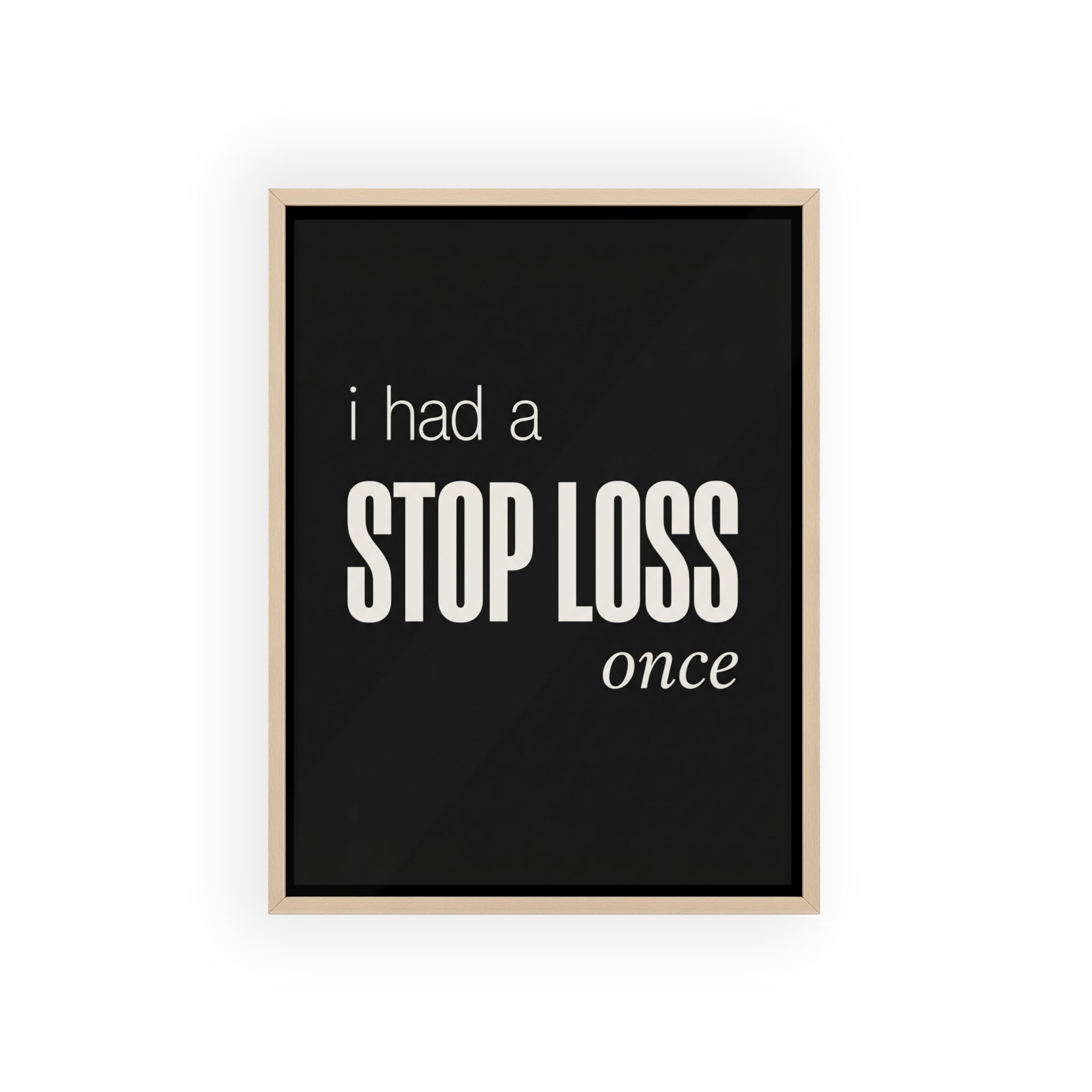 I Had a Stop Loss Once Trading Wall Art | StockRager™ Meme Finance Quote Poster Print