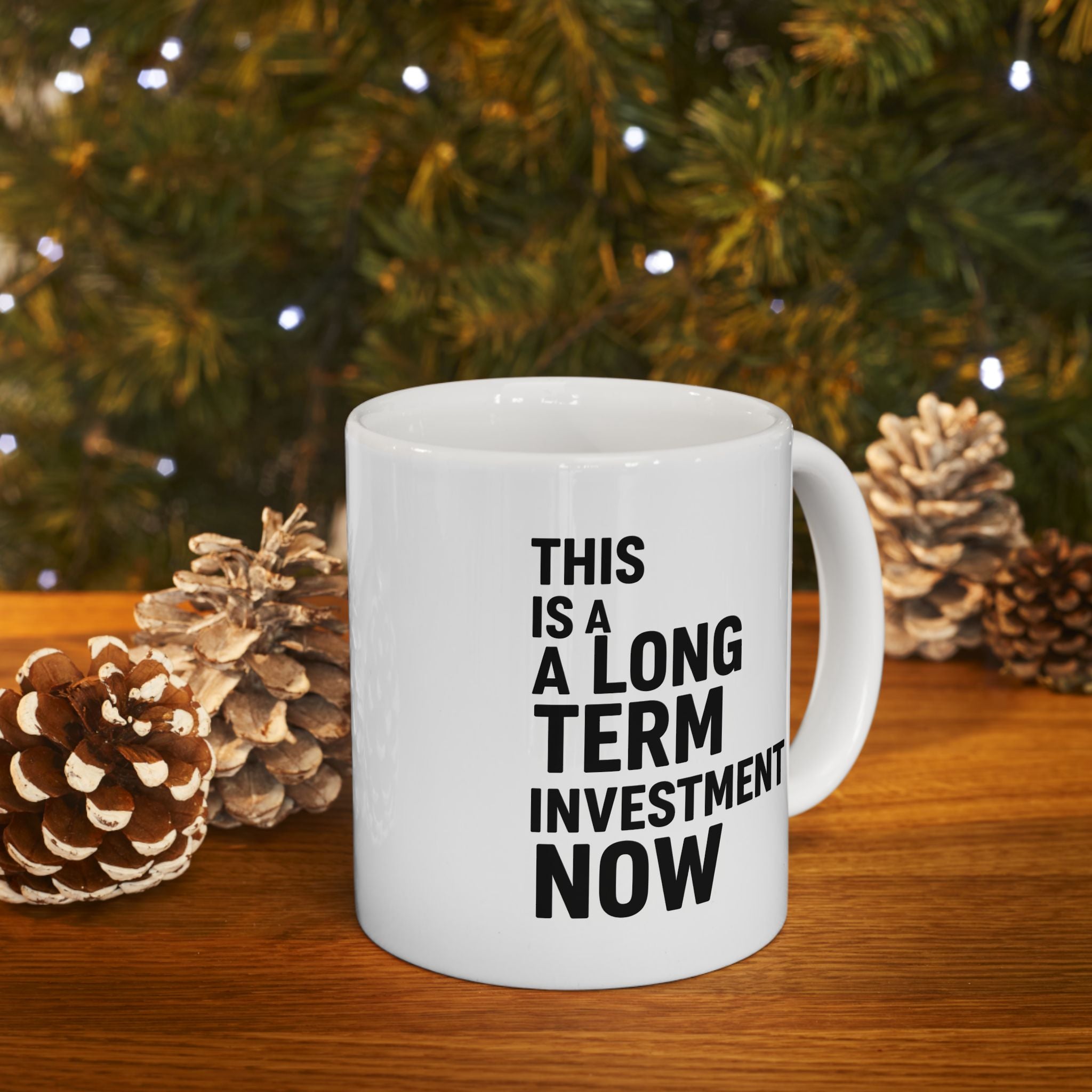 “This Is A Long Term Investment Now” Ceramic Mug | Stock Rager™ Premium Drinkware for Traders
