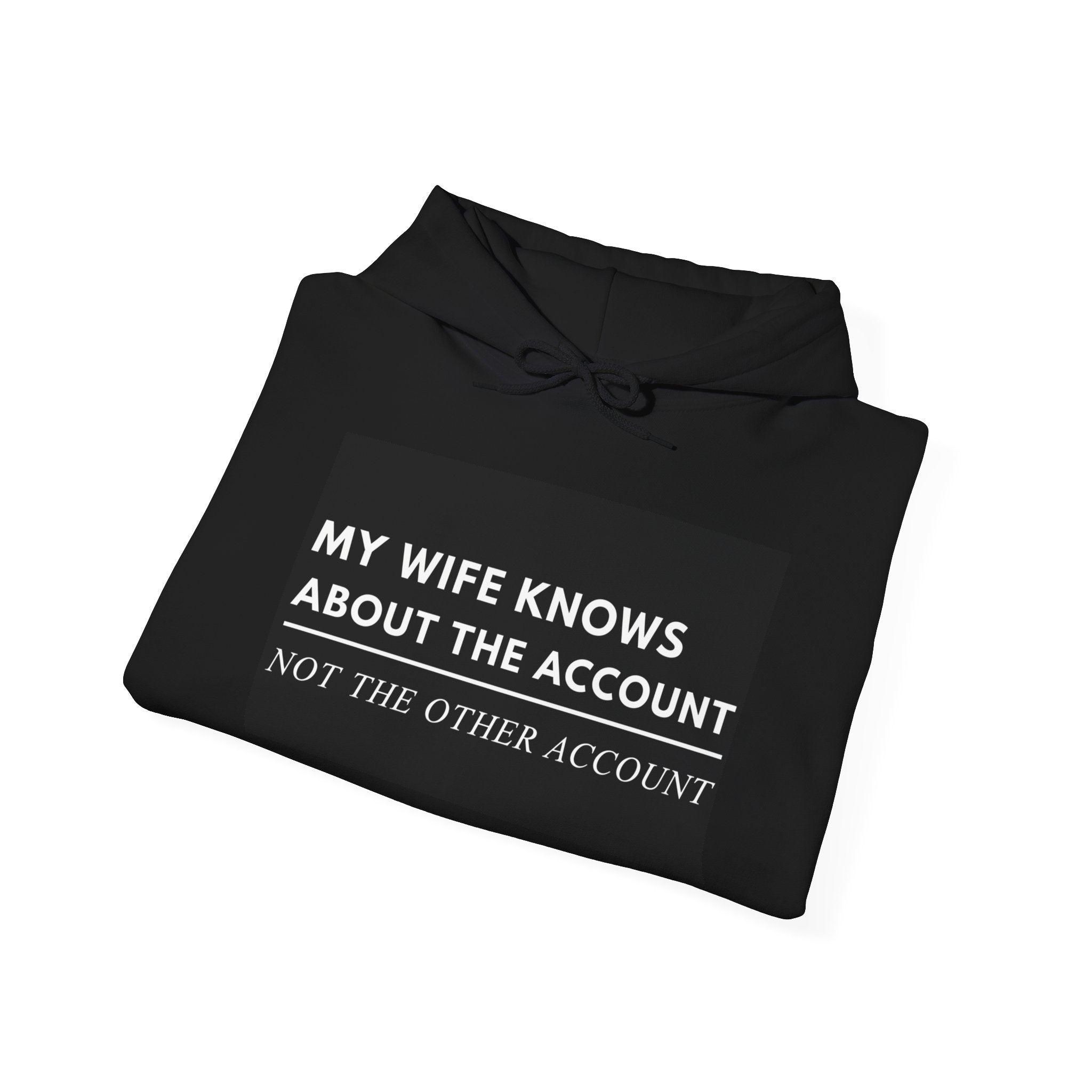 “My Wife Knows About The Account Not The Other Account” Hoodie | Stock Rager™ Premium Streetwear for Traders