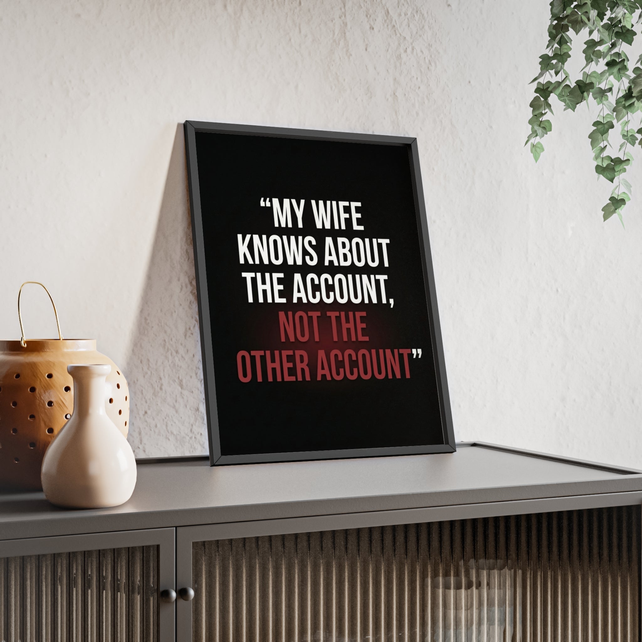 My Wife Knows About the Account, Not the Other Account | StockRager™ Premium Humor Wall Frame
