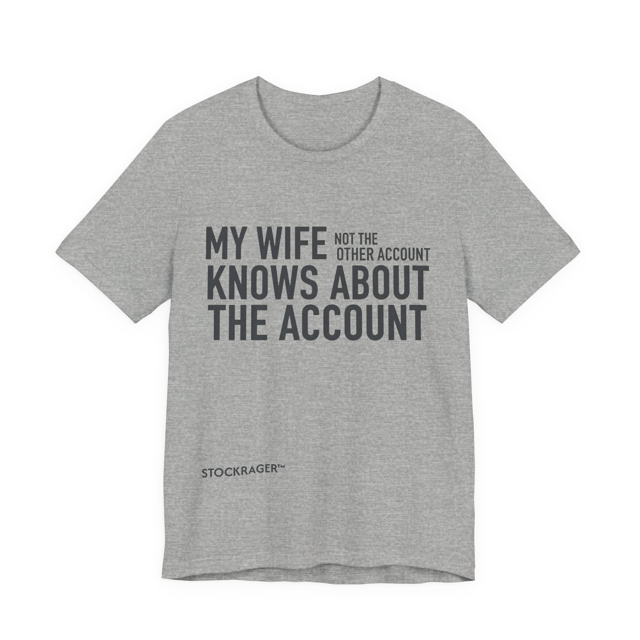 My Wife Knows About The Account” T-Shirt | Stock Rager™ Merch