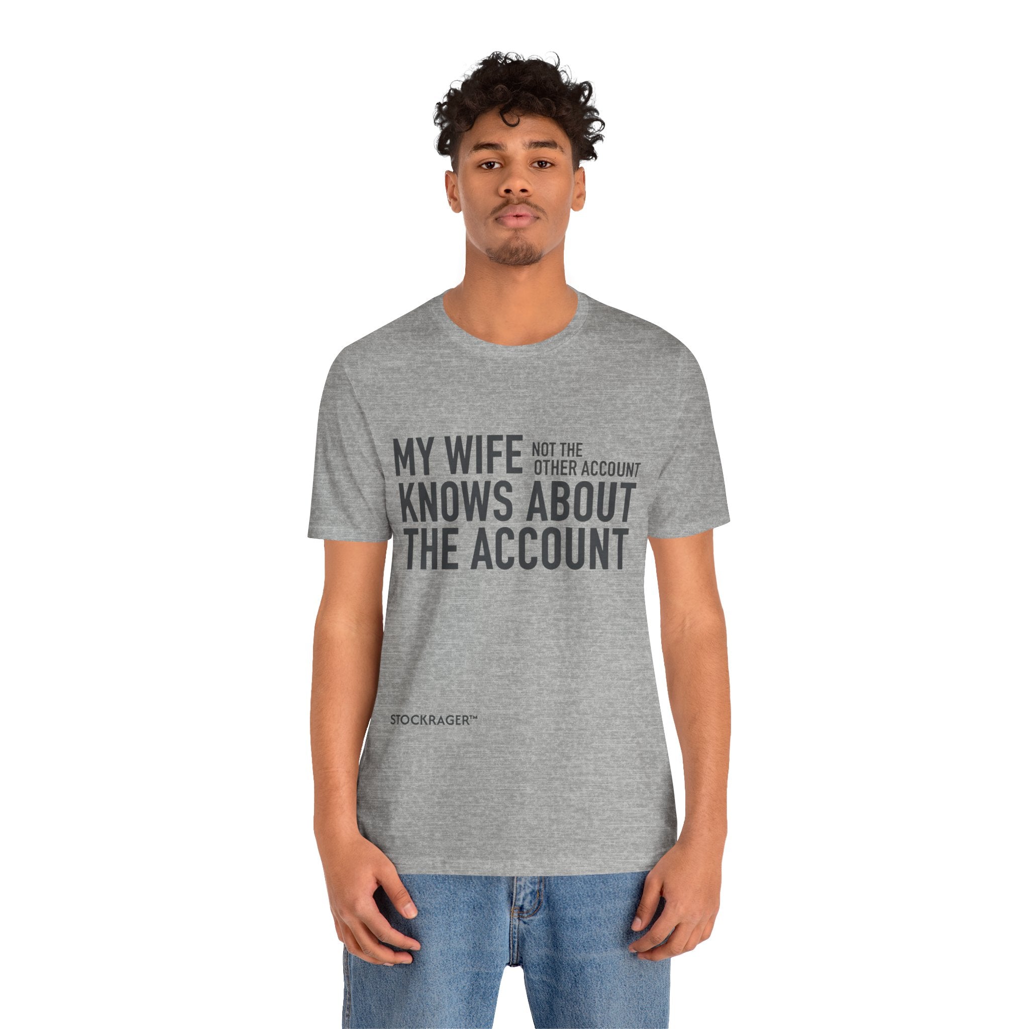 My Wife Knows About The Account” T-Shirt | Stock Rager™ Merch
