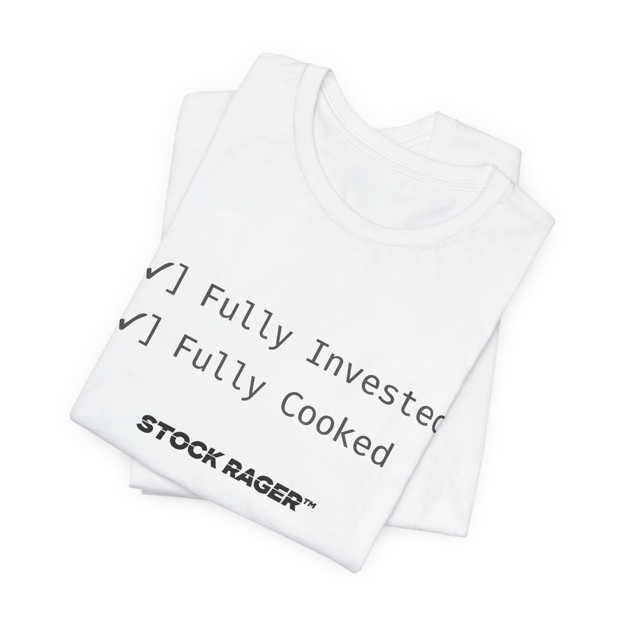 Fully Invested • Fully Cooked T-Shirt | Stock Rager™ - Premium Cotton Streetwear