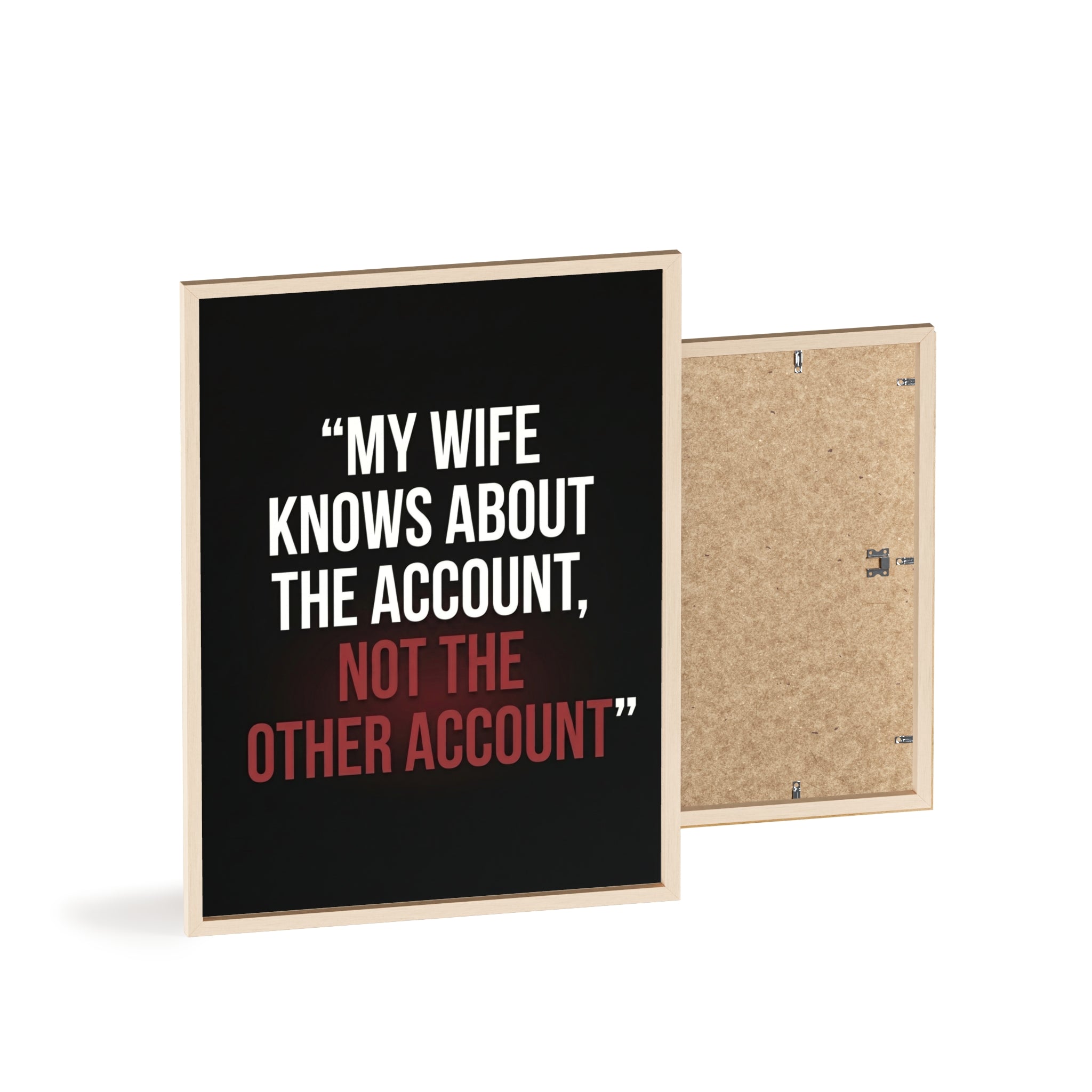 My Wife Knows About the Account, Not the Other Account | StockRager™ Premium Humor Wall Frame