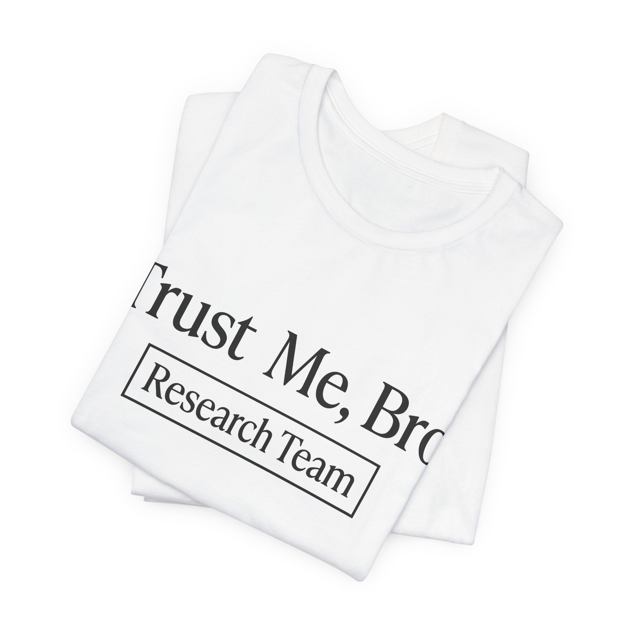 Trust Me, Bro Research Team T-Shirt | Stock Rager™ Traders Merch