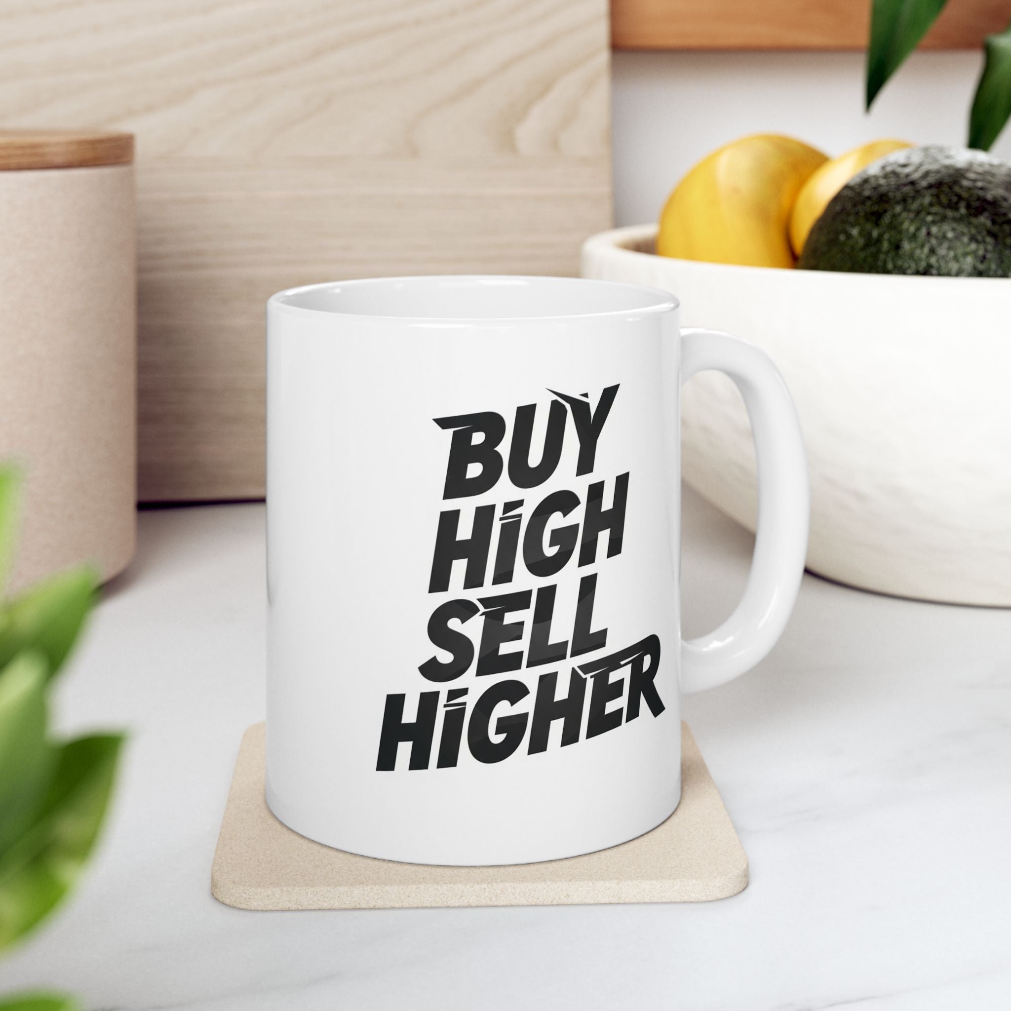 “Buy High Sell Higher” Ceramic Mug | Stock Rager™ Premium Drinkware for Traders