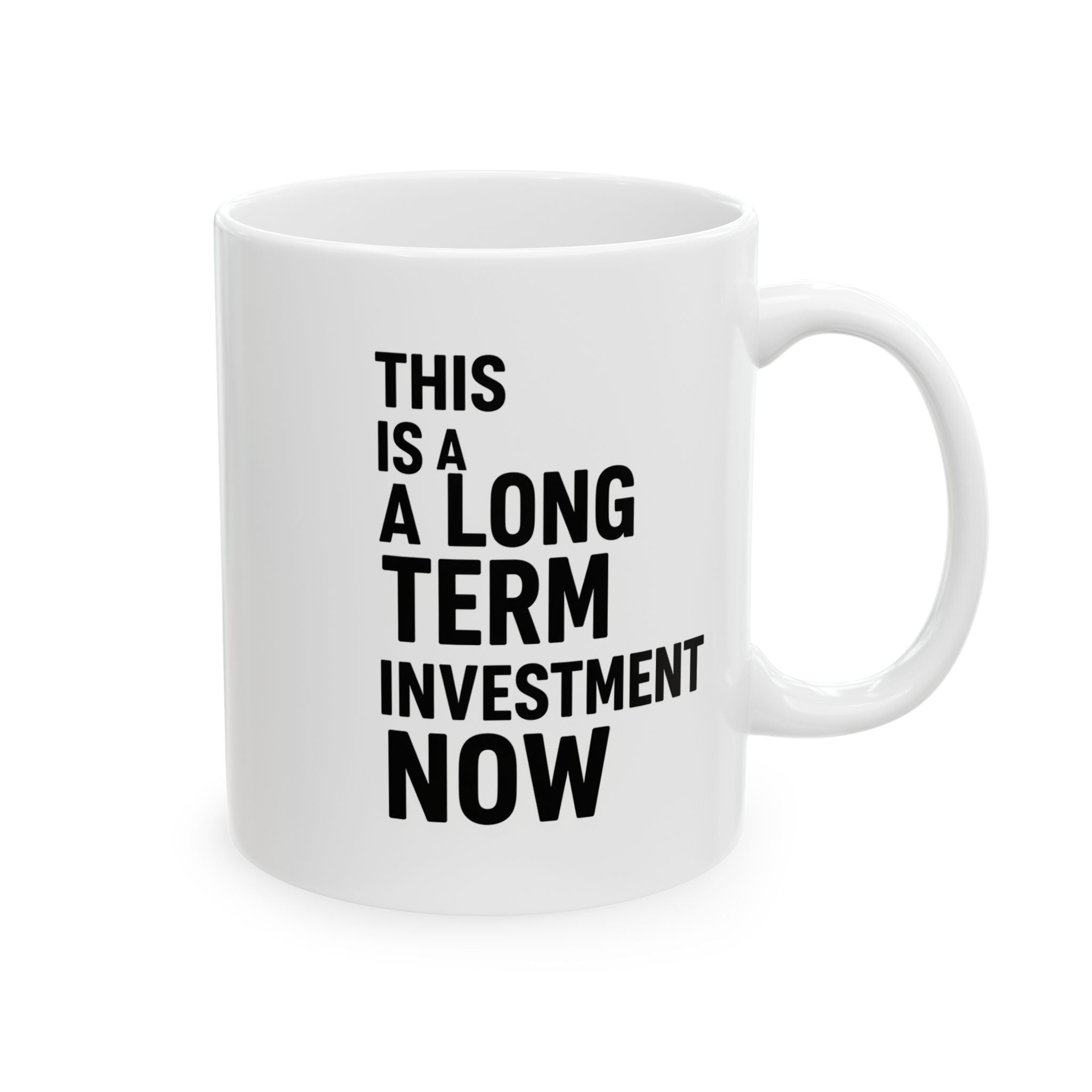 “This Is A Long Term Investment Now” Ceramic Mug | Stock Rager™ Premium Drinkware for Traders