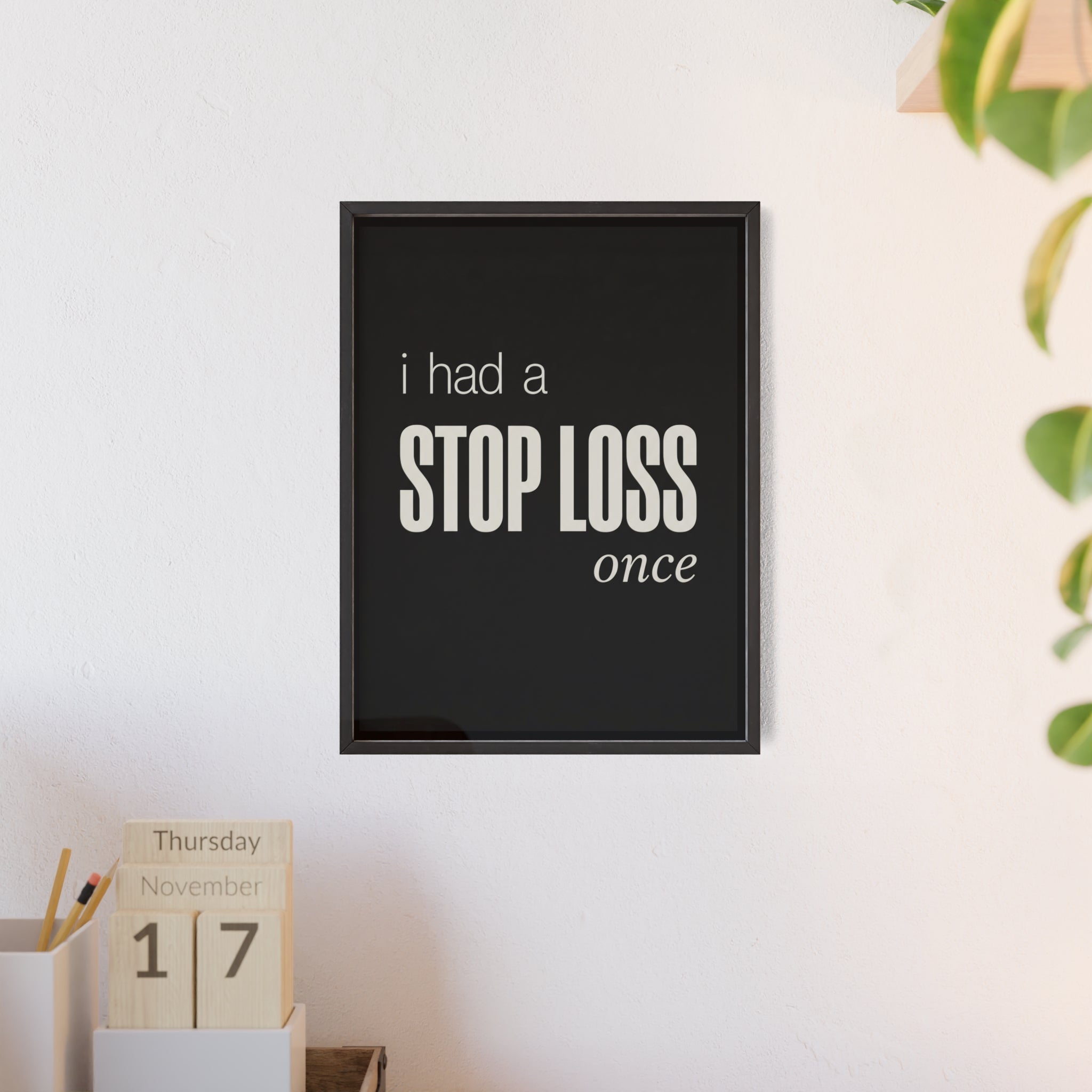 I Had a Stop Loss Once Trading Wall Art | StockRager™ Meme Finance Quote Poster Print