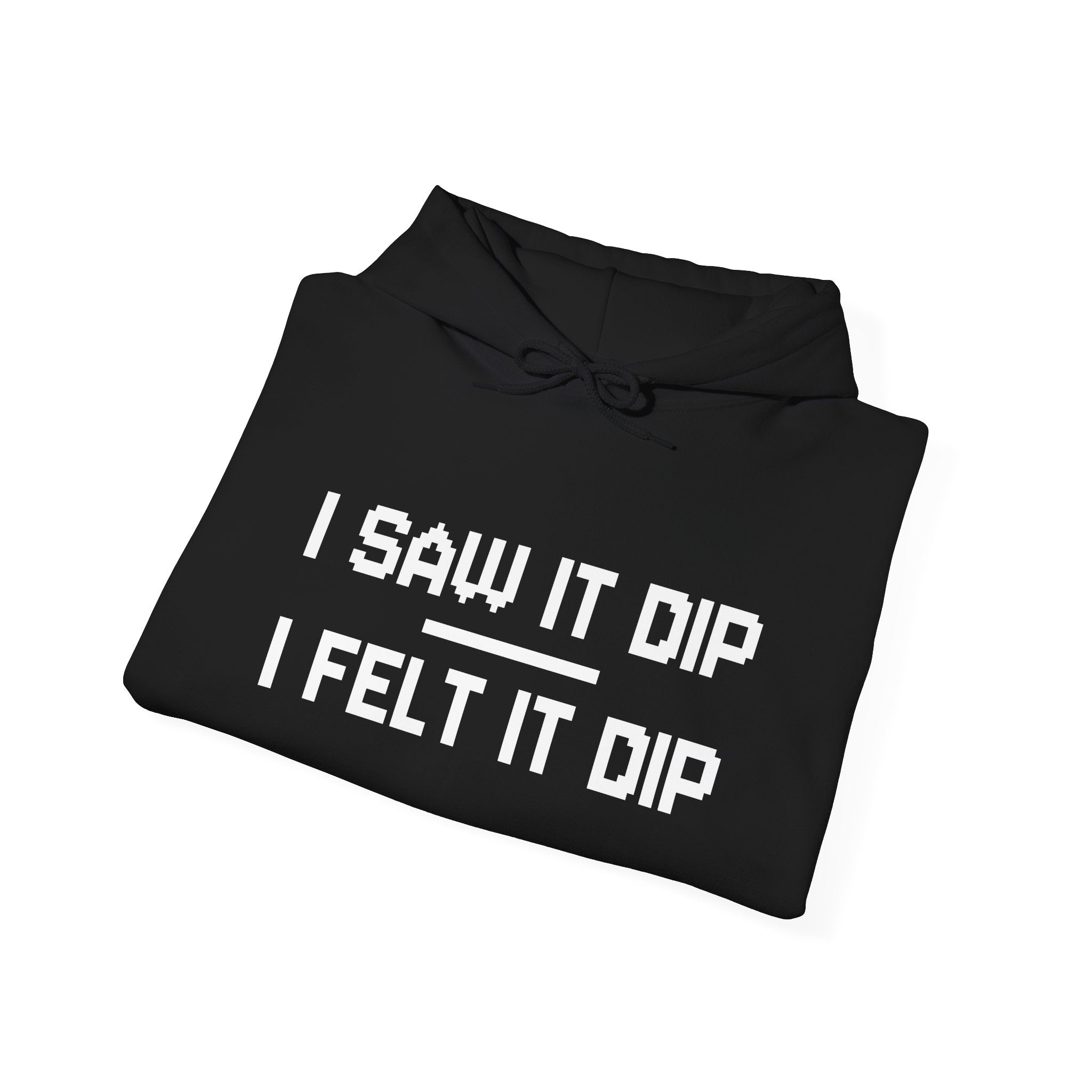 “I Saw It Dip, I Felt It Dip” Hoodie | Stock Rager™ Premium Streetwear for Traders