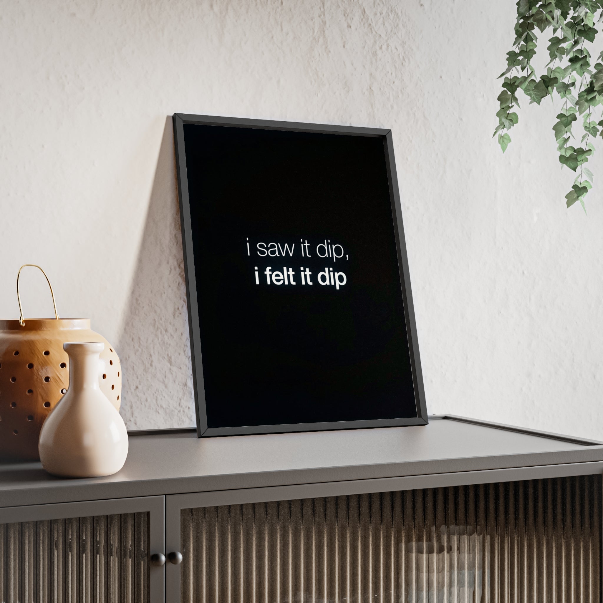 I Saw It Dip I Felt It Dip Trading Wall Art | StockRager™ Meme Crypto Quote Poster Print