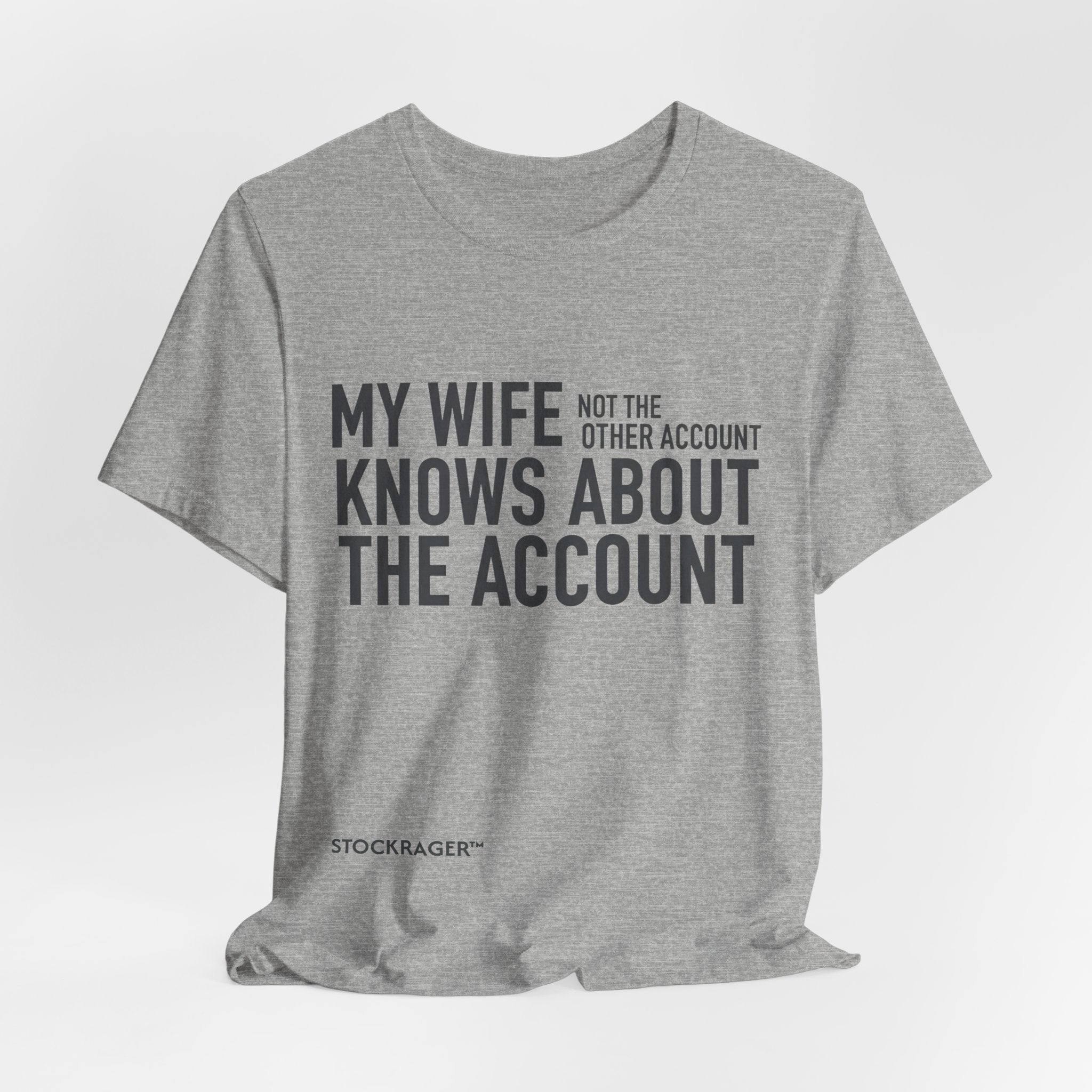 My Wife Knows About The Account” T-Shirt | Stock Rager™ Merch