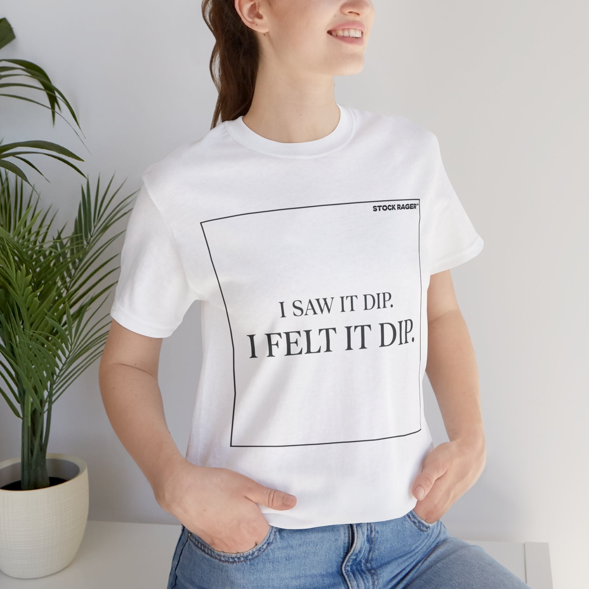 I Saw It Dip T-Shirt | Stock Rager™ - Premium Cotton Streetwear for Traders