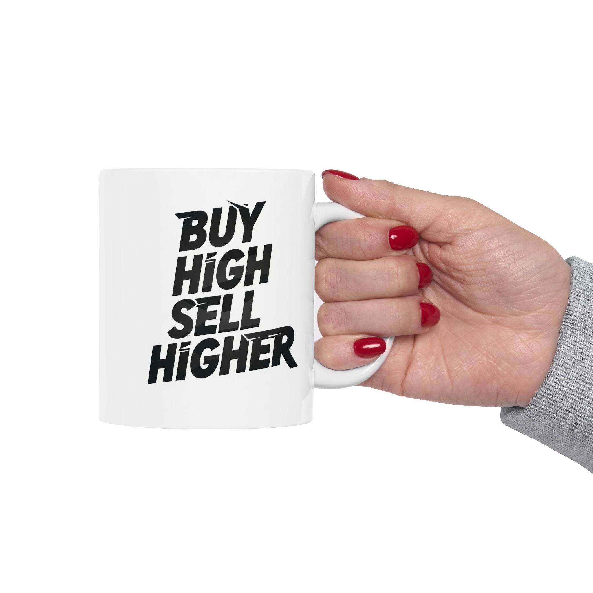 “Buy High Sell Higher” Ceramic Mug | Stock Rager™ Premium Drinkware for Traders