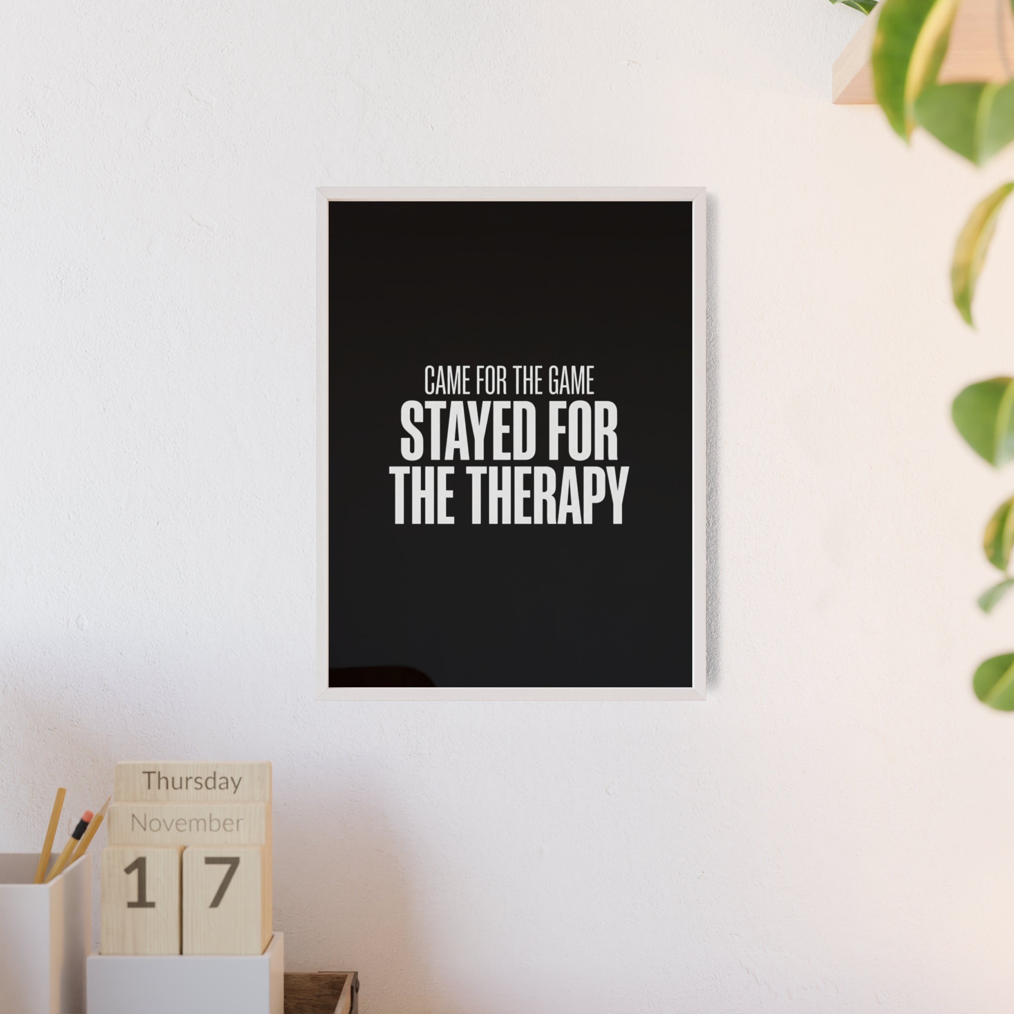 Came for the Game Stayed for the Therapy Wall Art | StockRager™ Emotional Meme Quote Poster Print