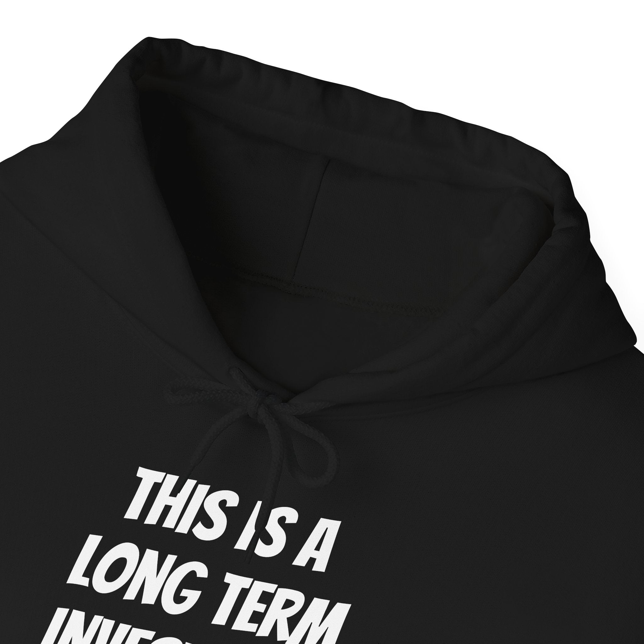 “This Is A Long Term Investment Now” Hoodie | Stock Rager™ Premium Streetwear for Traders