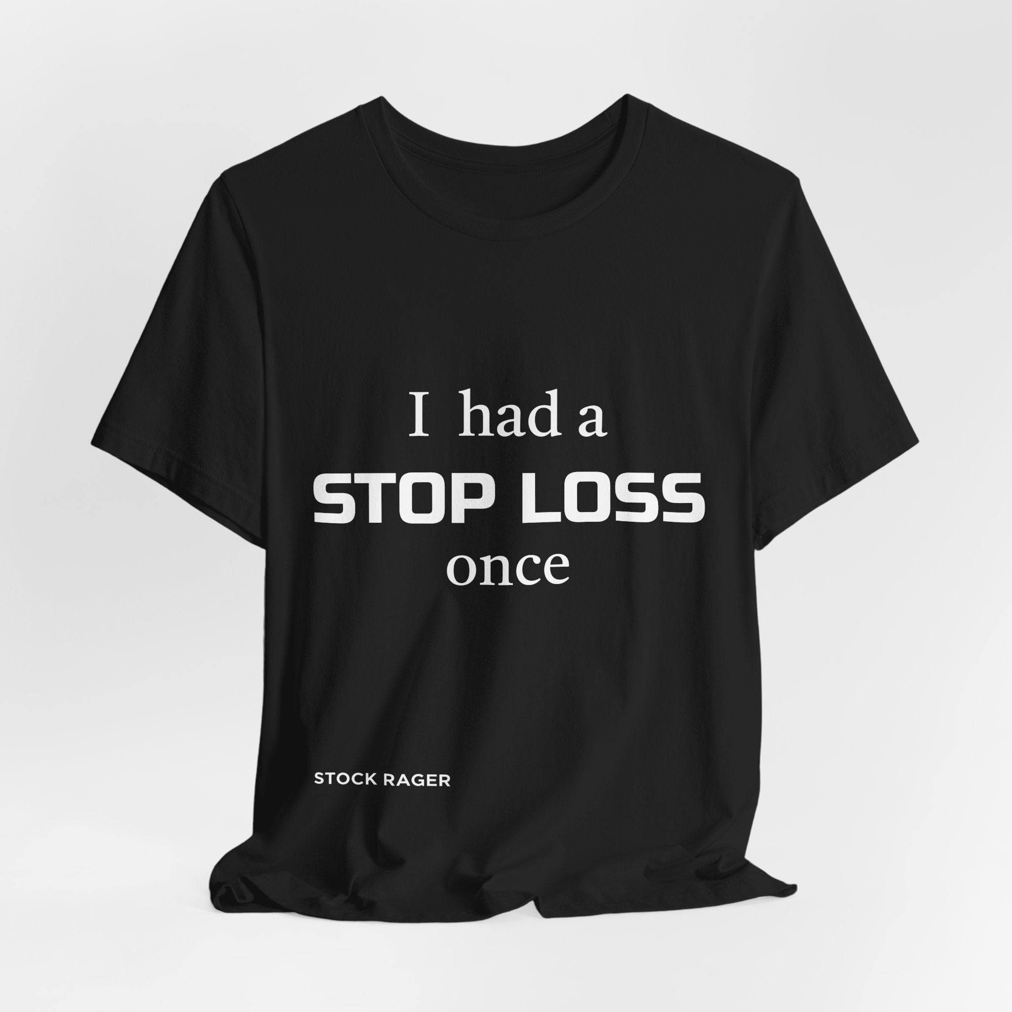 I Had a STOP LOSS Once T-Shirt | Stock Rager™ - Premium Cotton Streetwear for Traders