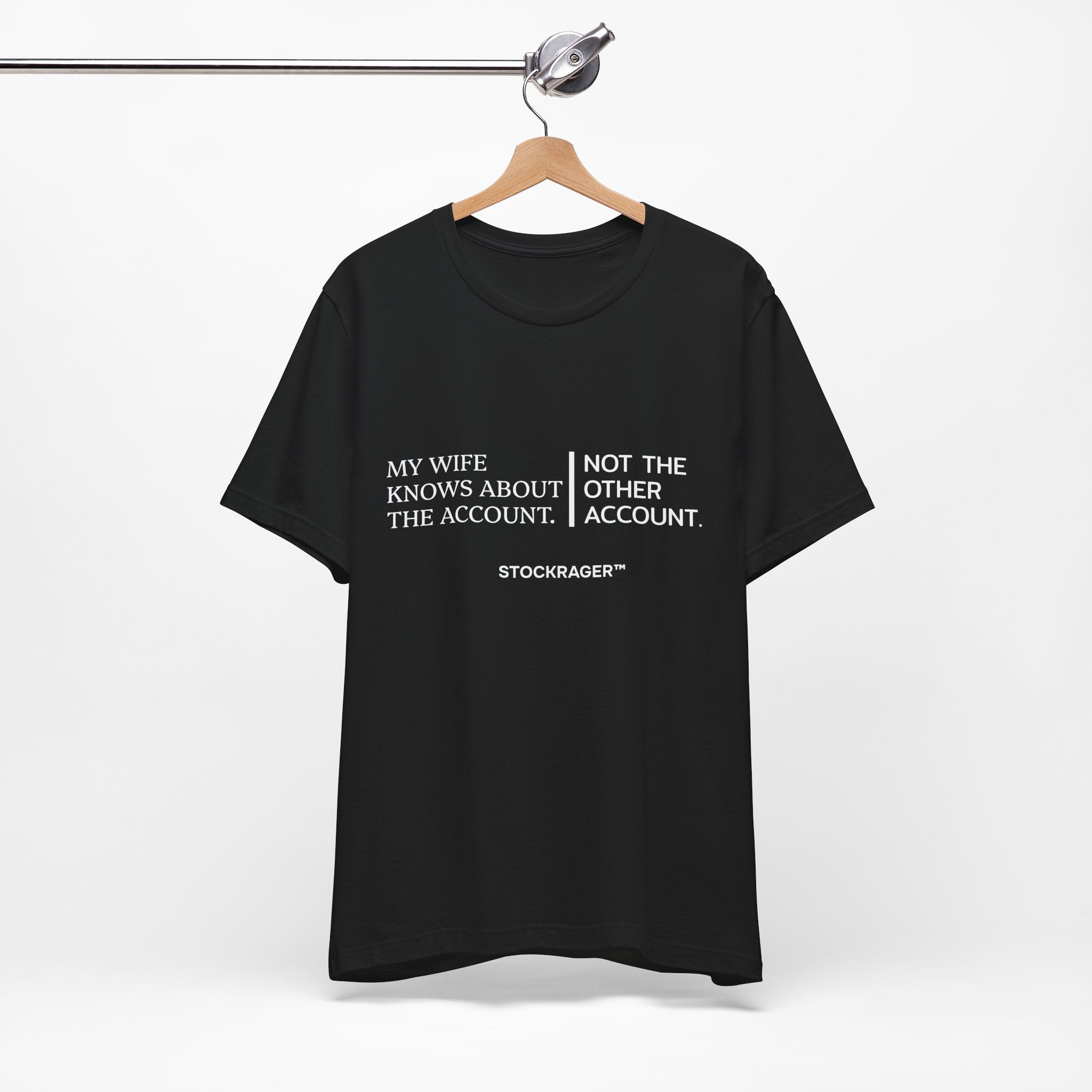 My Wife Knows… Not The Other Account T-Shirt | Stock Rager™ Merch