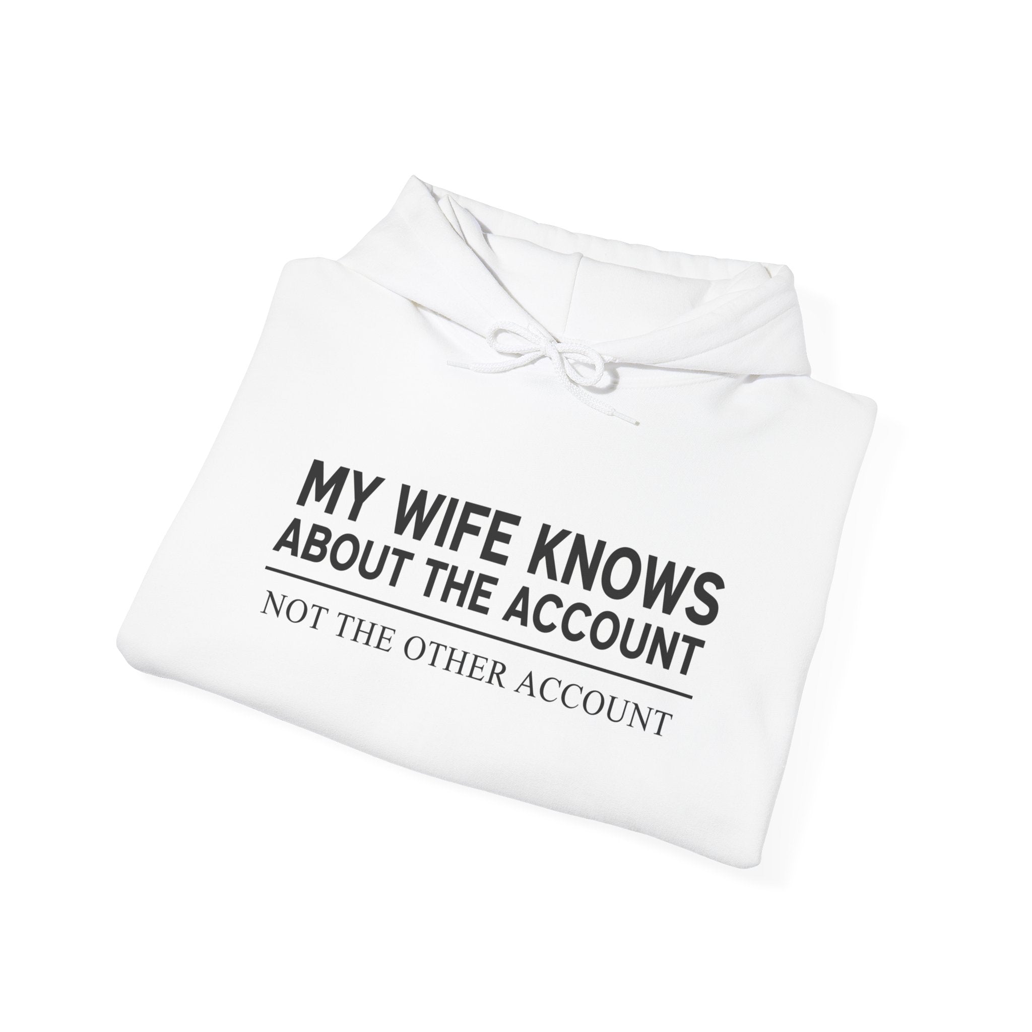 “My Wife Knows About The Account Not The Other Account” Hoodie | Stock Rager™ Premium Streetwear for Traders