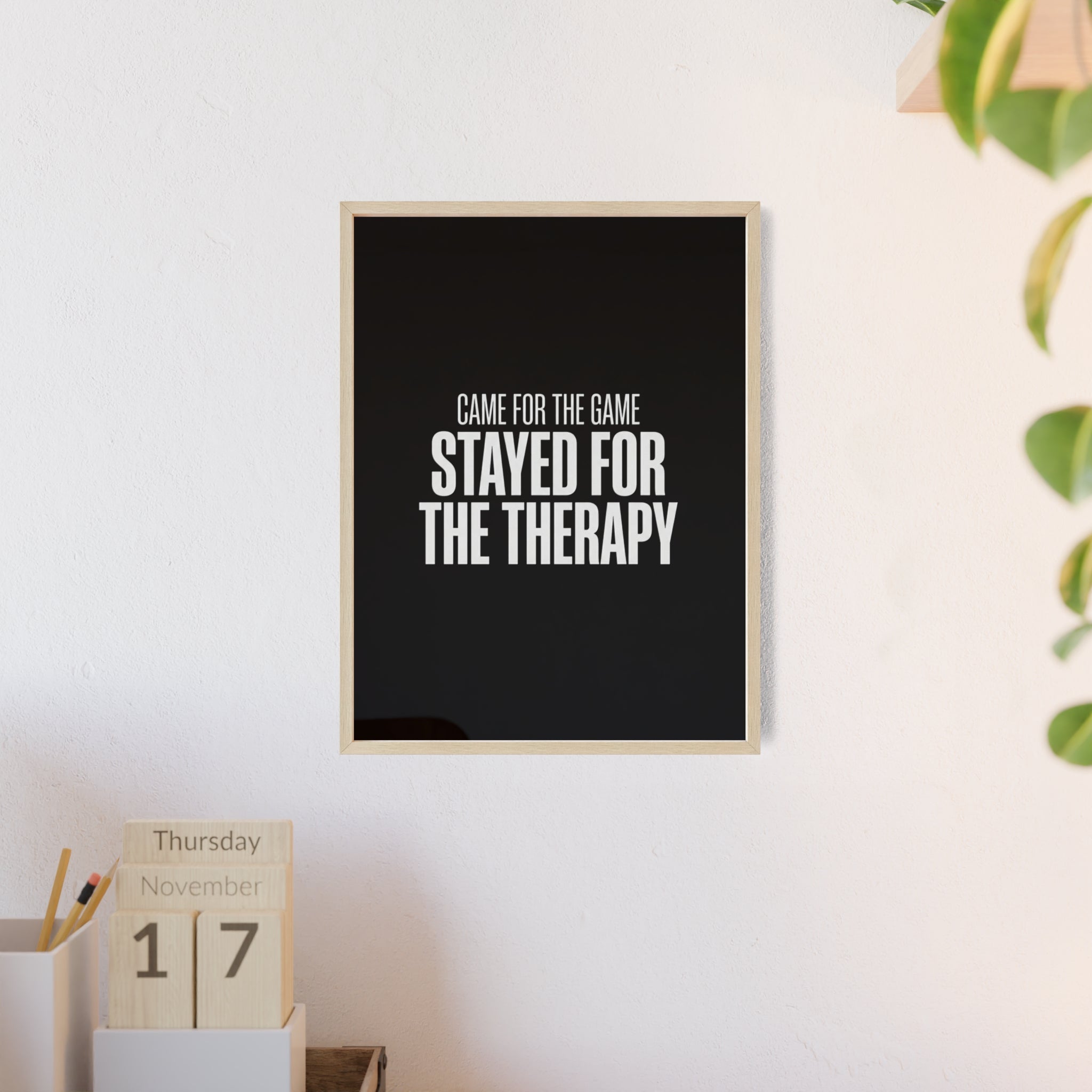 Came for the Game Stayed for the Therapy Wall Art | StockRager™ Emotional Meme Quote Poster Print