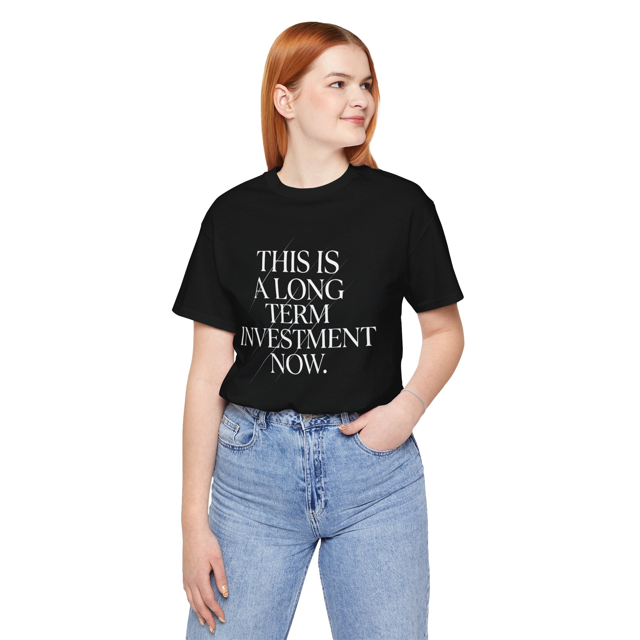This Is A Long Term Investment Now T-Shirt | Stock Rager™ Merch