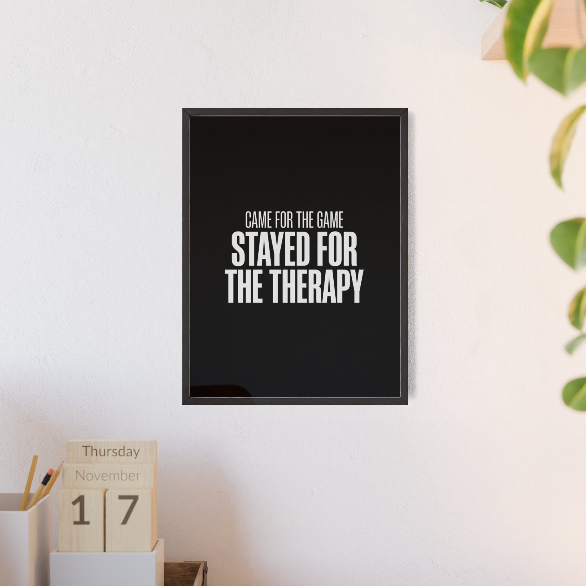 Came for the Game Stayed for the Therapy Wall Art | StockRager™ Emotional Meme Quote Poster Print