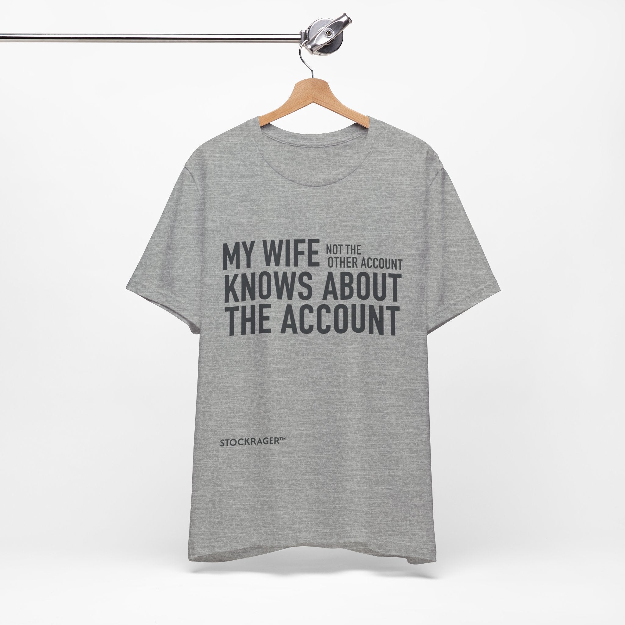 My Wife Knows About The Account” T-Shirt | Stock Rager™ Merch