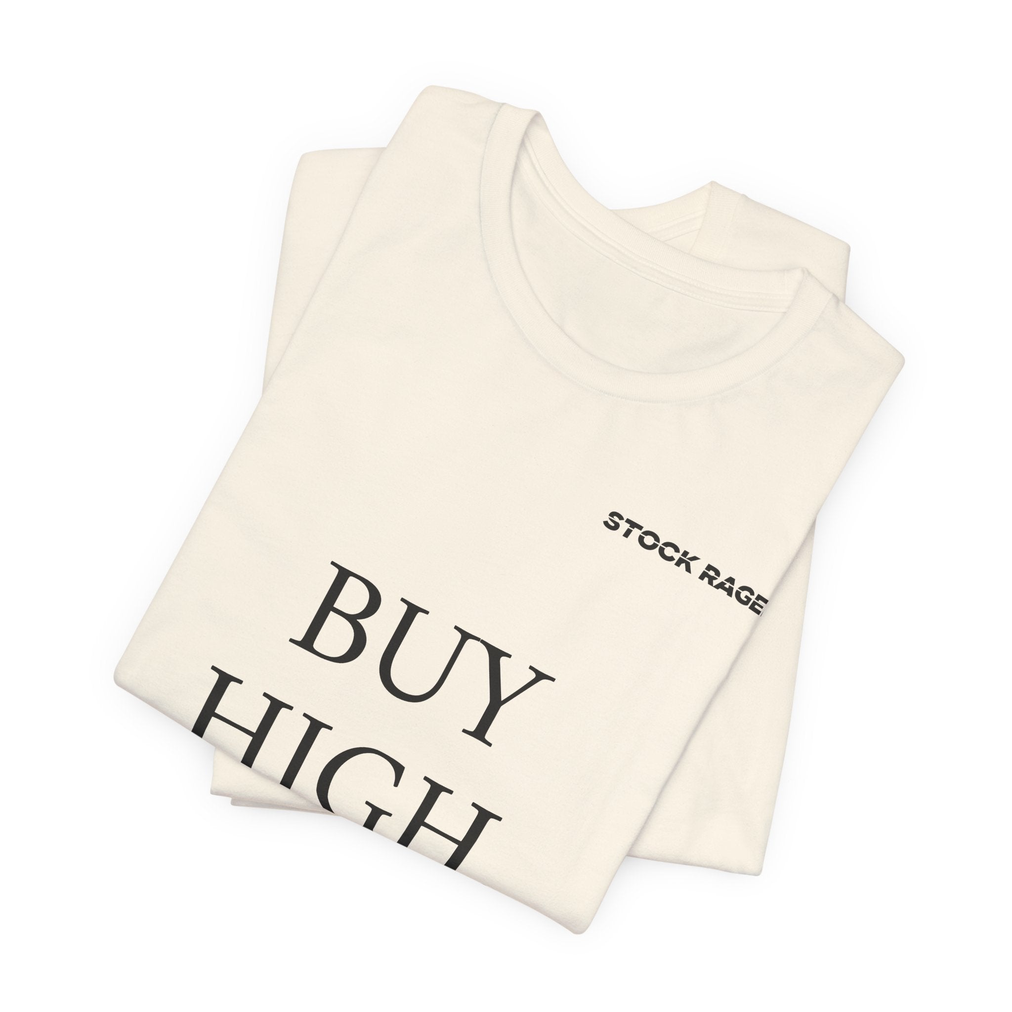 Buy High, Sell Higher T-Shirt | Stock Rager™ - Premium Cotton Streetwear for Traders