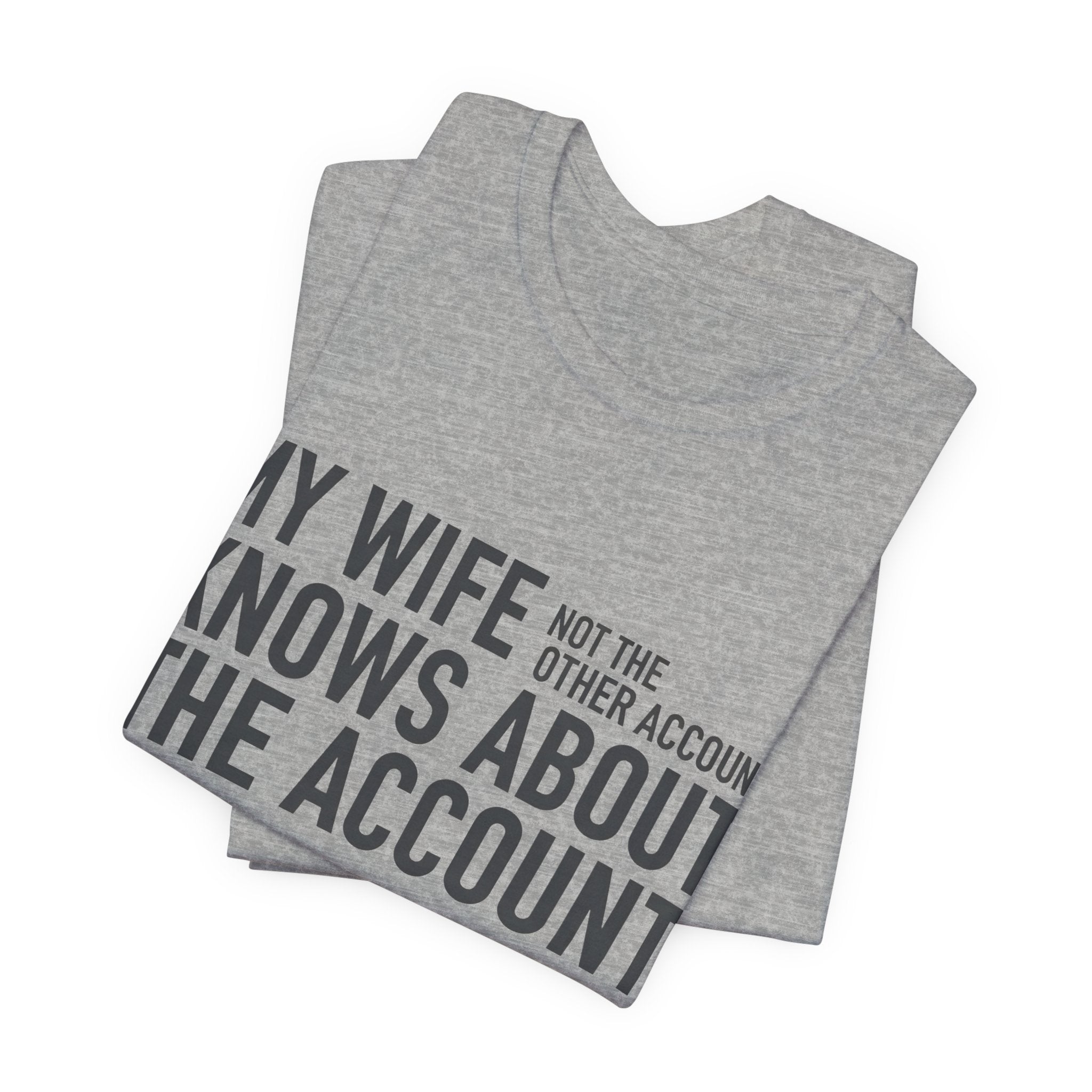 My Wife Knows About The Account” T-Shirt | Stock Rager™ Merch