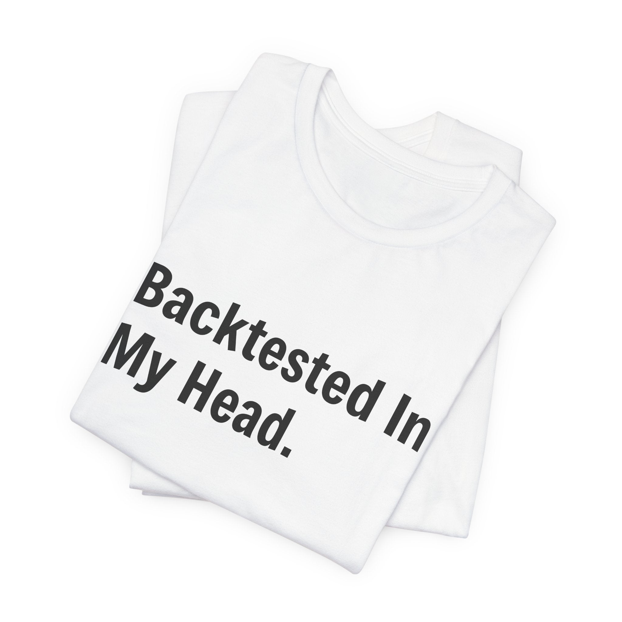 Backtested In My Head T-Shirt | Stock Rager™ - Premium Cotton Streetwear for Traders