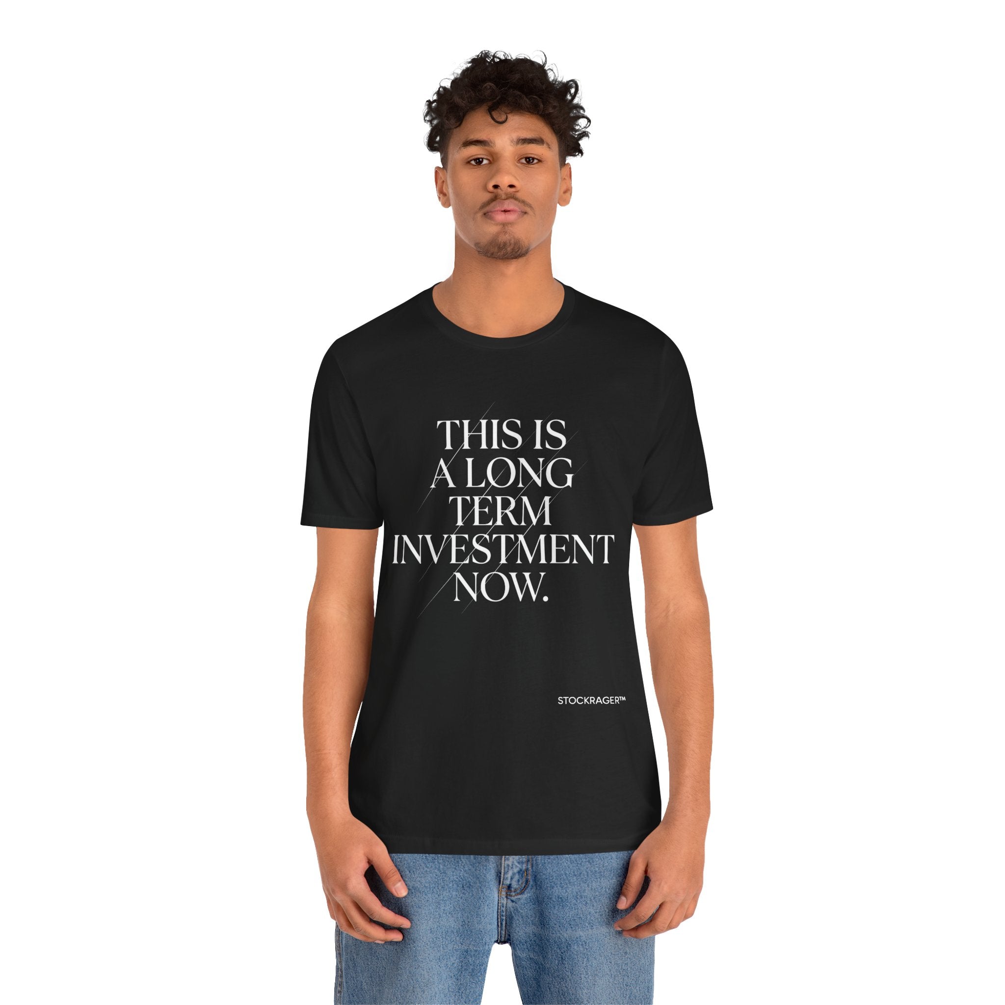 This Is A Long Term Investment Now T-Shirt | Stock Rager™ Merch