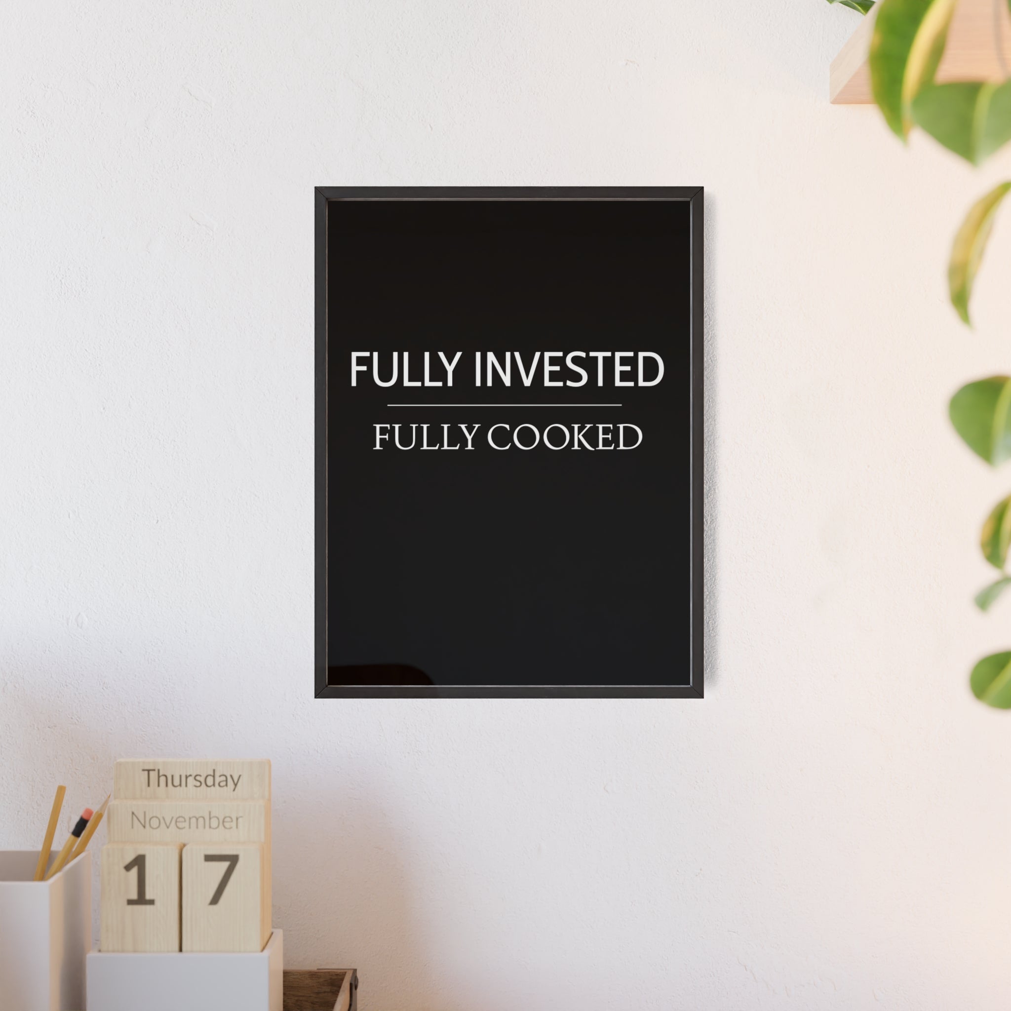 Fully Invested, Fully Cooked Meme Wall Art | StockRager™ Funny Trading Quote Poster Print