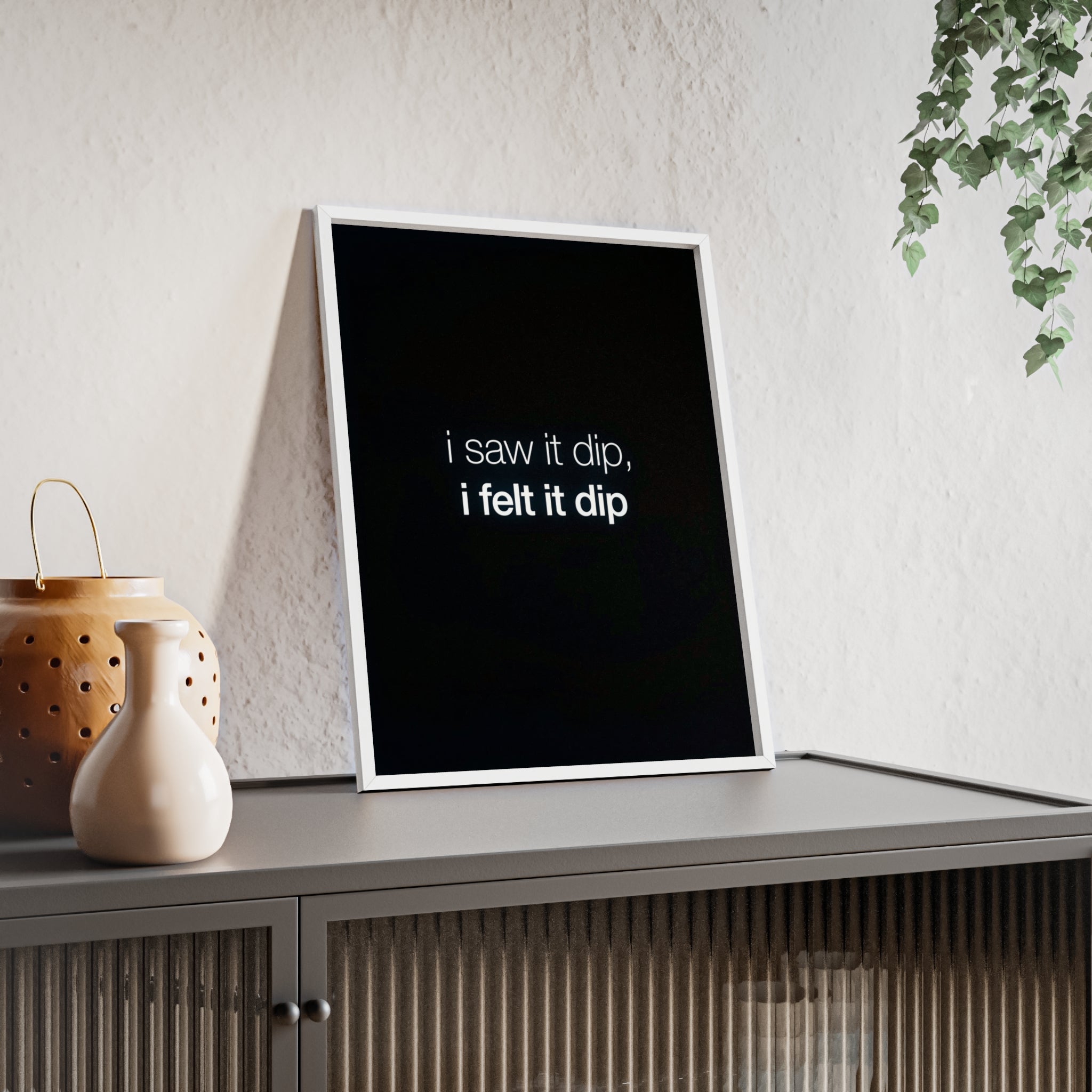I Saw It Dip I Felt It Dip Trading Wall Art | StockRager™ Meme Crypto Quote Poster Print