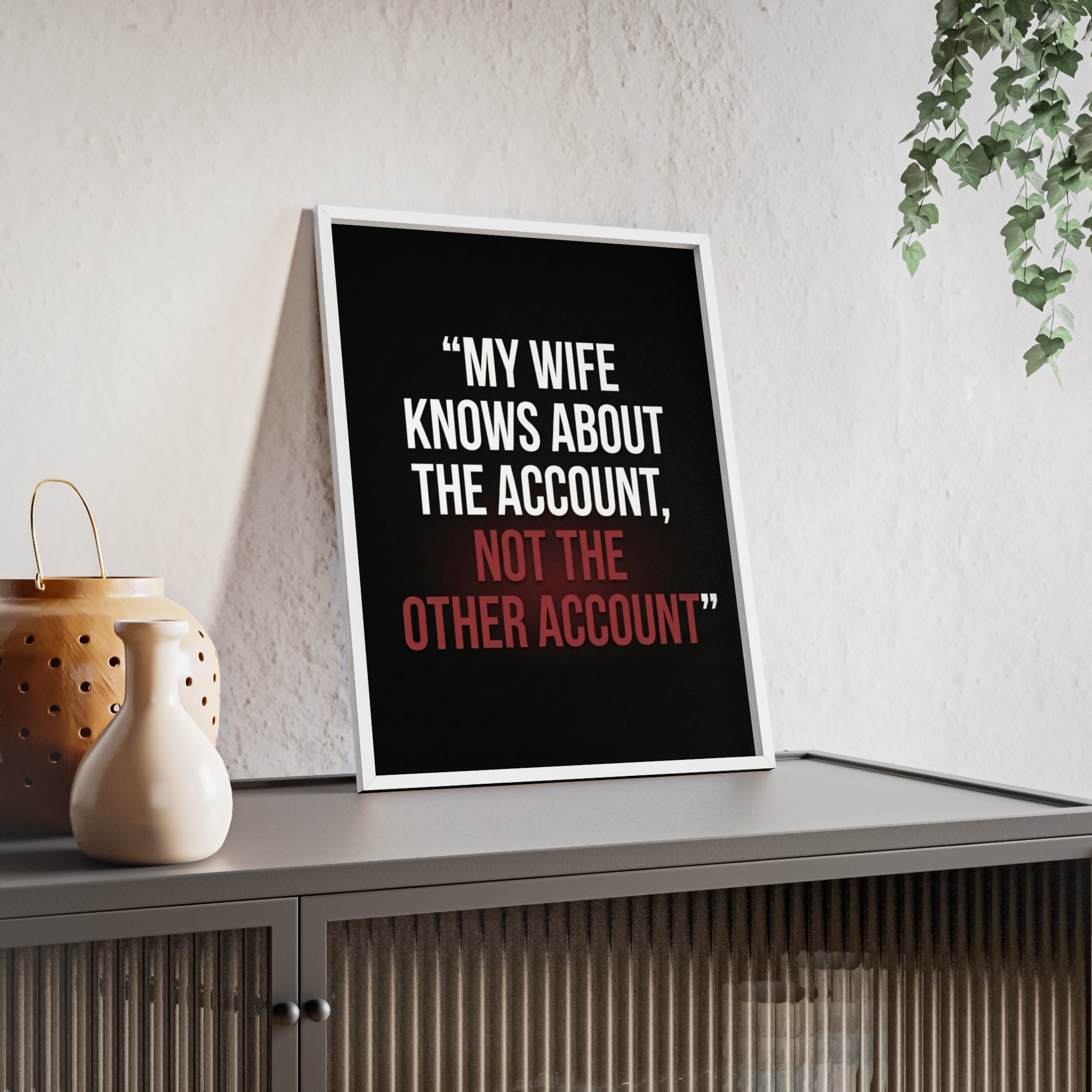My Wife Knows About the Account, Not the Other Account | StockRager™ Premium Humor Wall Frame